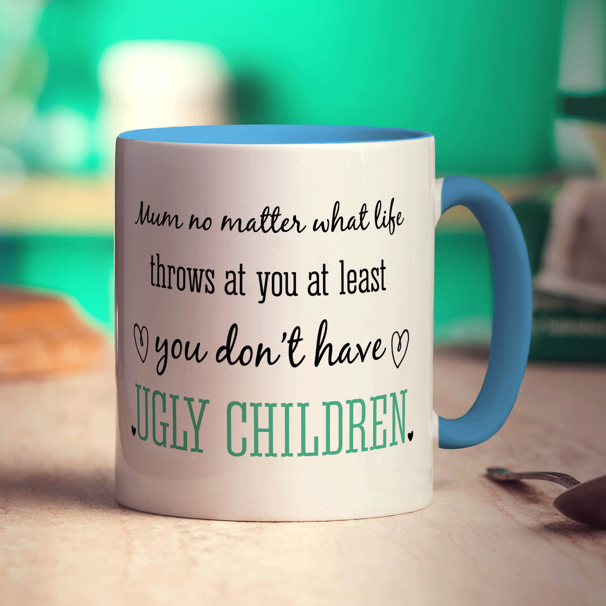 Mum No Matter What Life Throws at You at Least You Don't Have Ugly Children Mug - Standard 330ml (11oz) / Blue