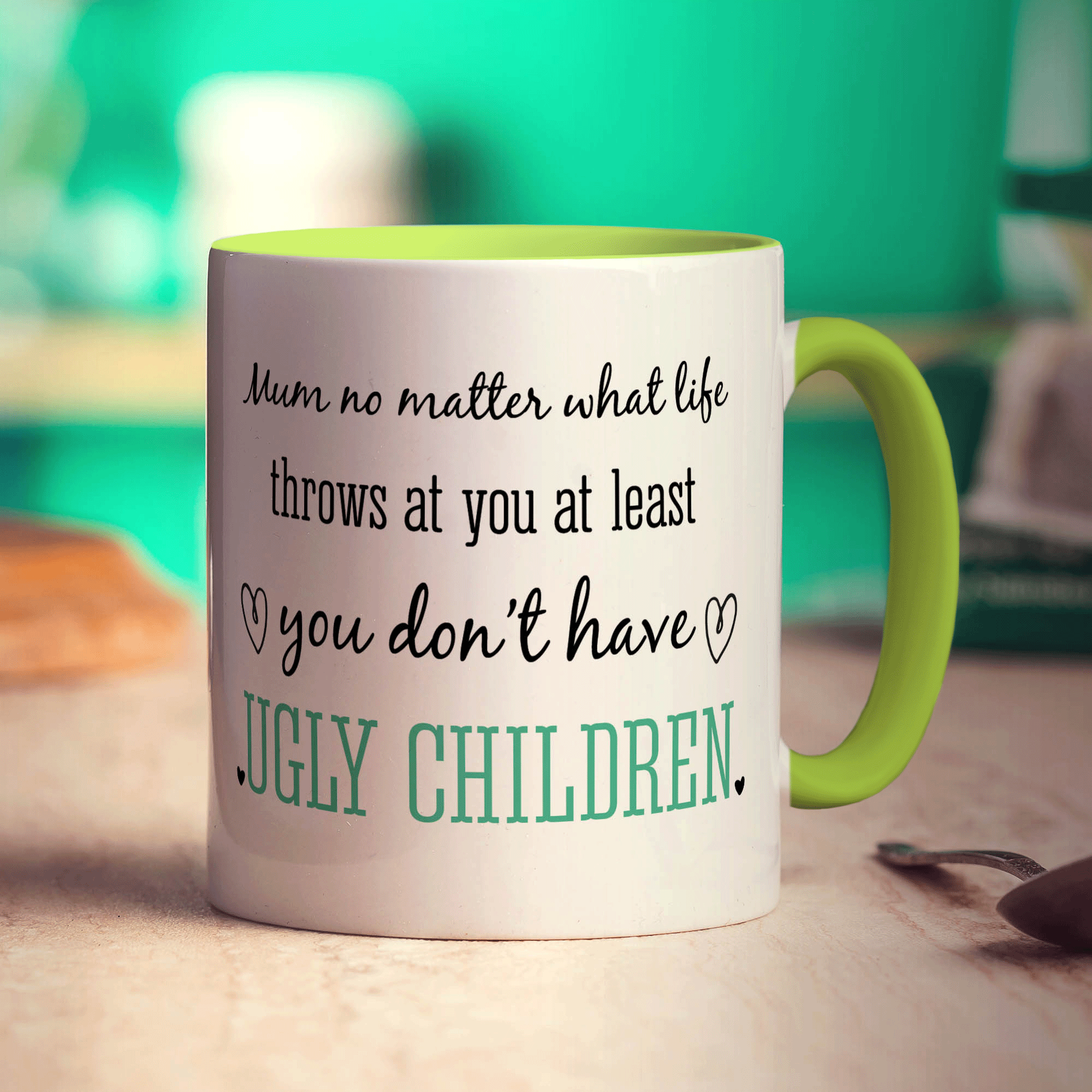 Mum No Matter What Life Throws at You at Least You Don't Have Ugly Children Mug - Standard 330ml (11oz) / Green