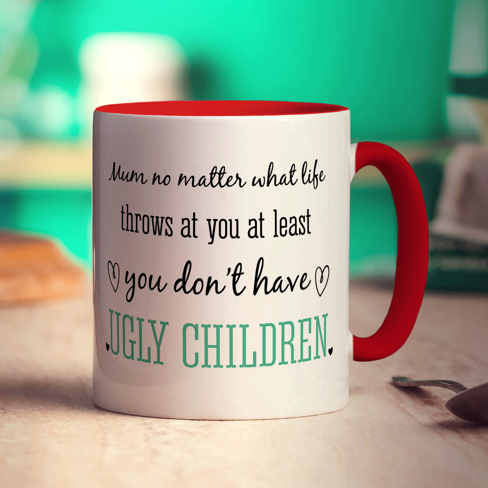 Mum No Matter What Life Throws at You at Least You Don't Have Ugly Children Mug - Standard 330ml (11oz) / Red