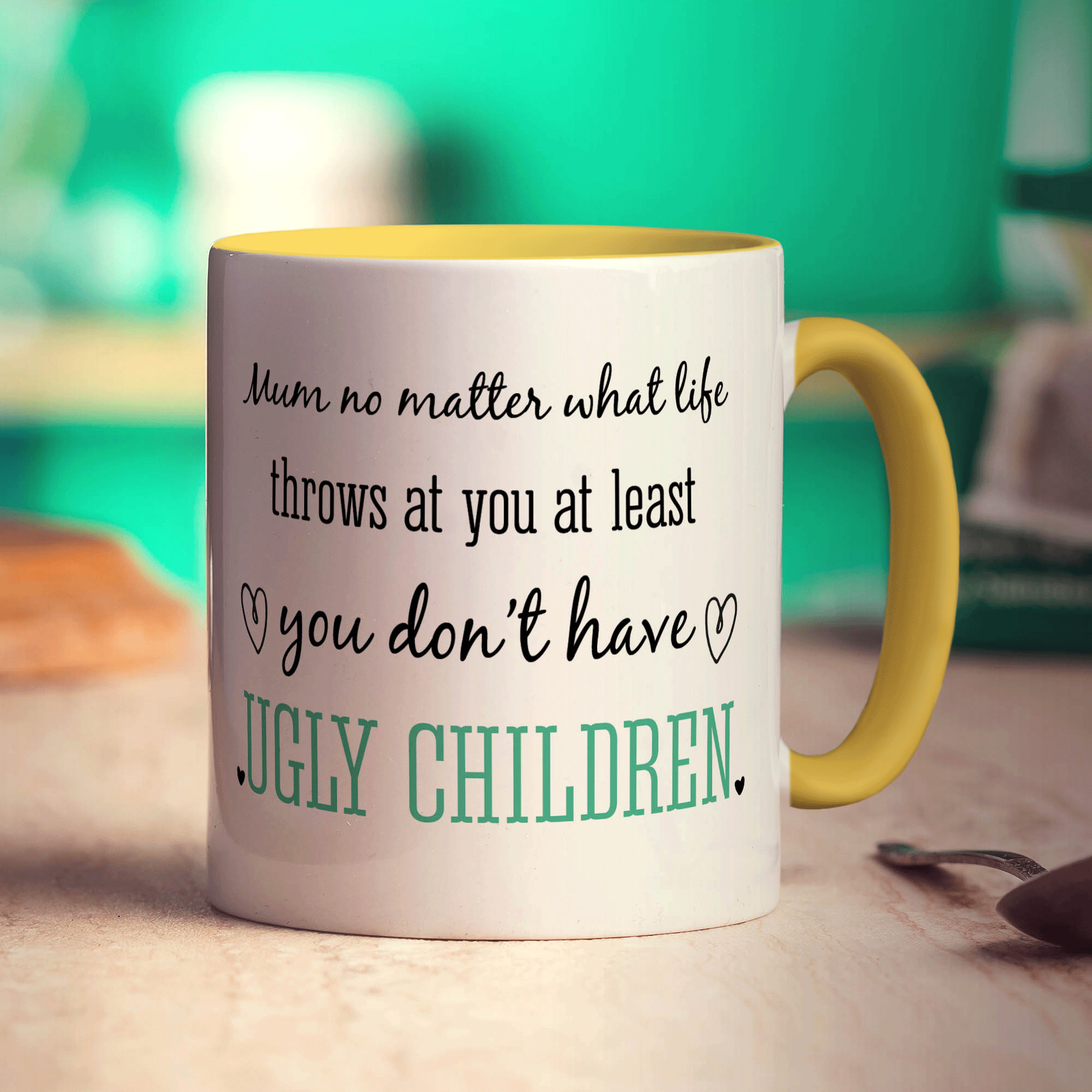 Mum No Matter What Life Throws at You at Least You Don't Have Ugly Children Mug - Standard 330ml (11oz) / Yellow