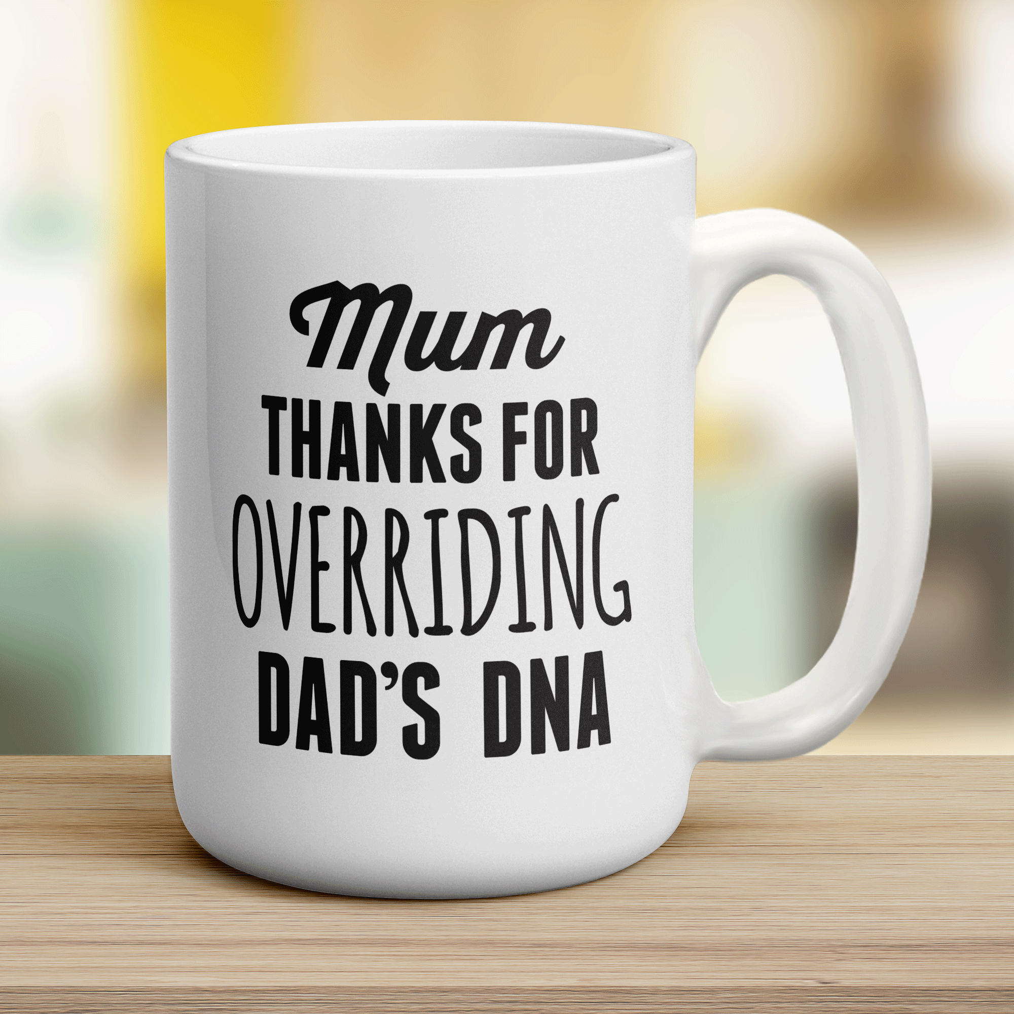 Mum Thanks for Overriding Dad's DNA Mug - Jumbo 440ml (15oz) / White