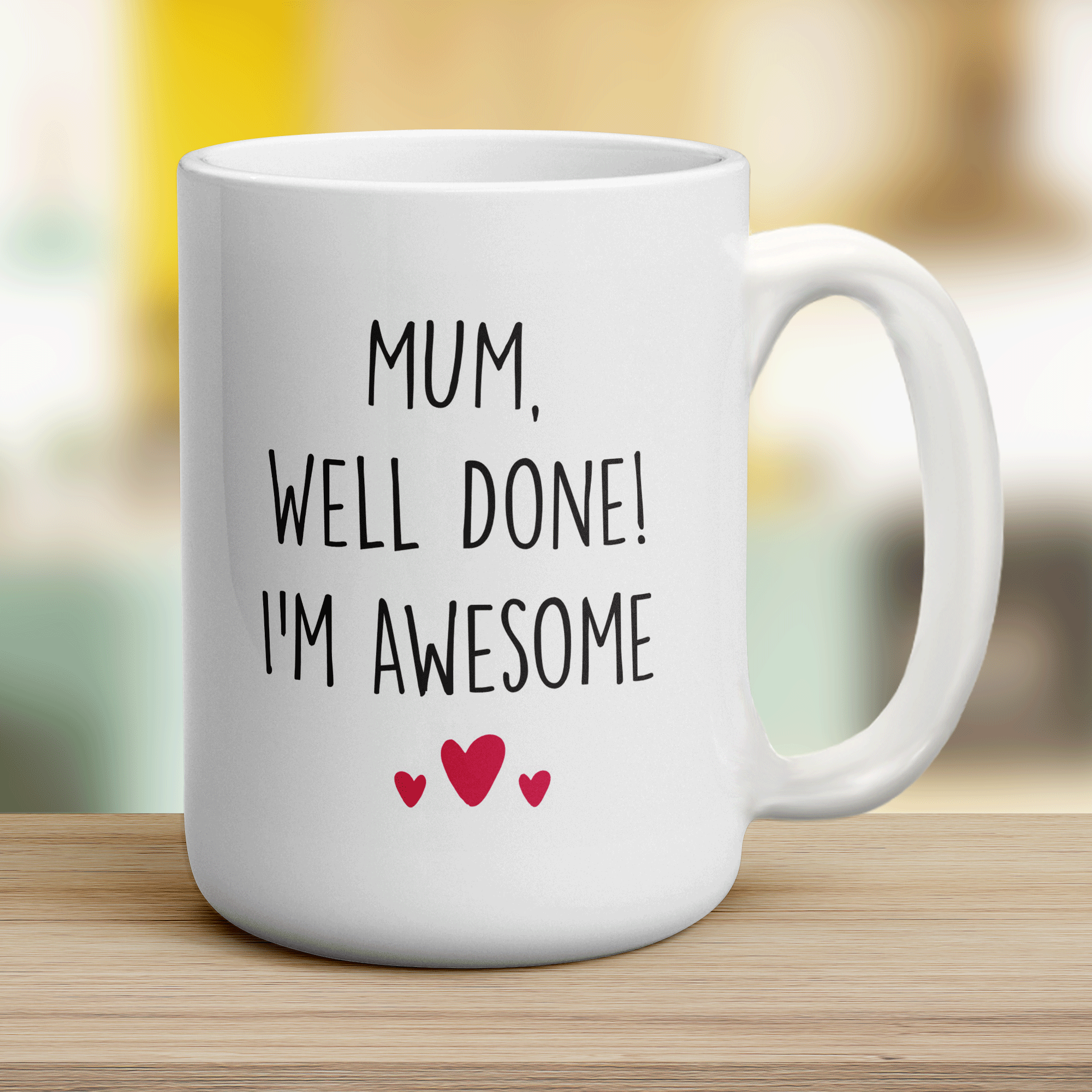 Mum, Well Done! I'm Awesome Mug