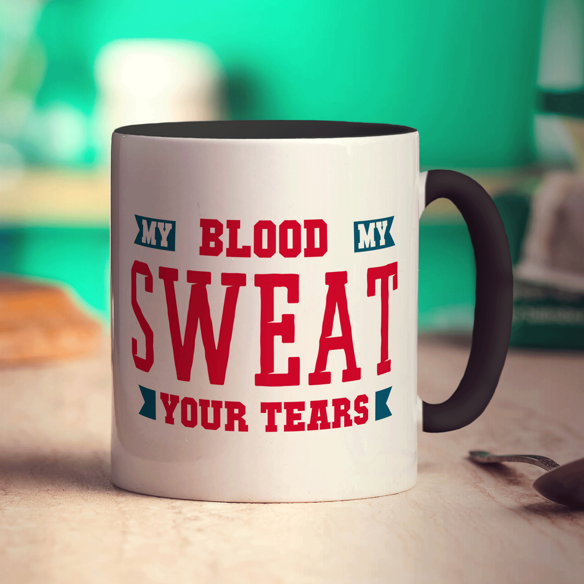 My Blood, My Sweat, Your Tears Mug