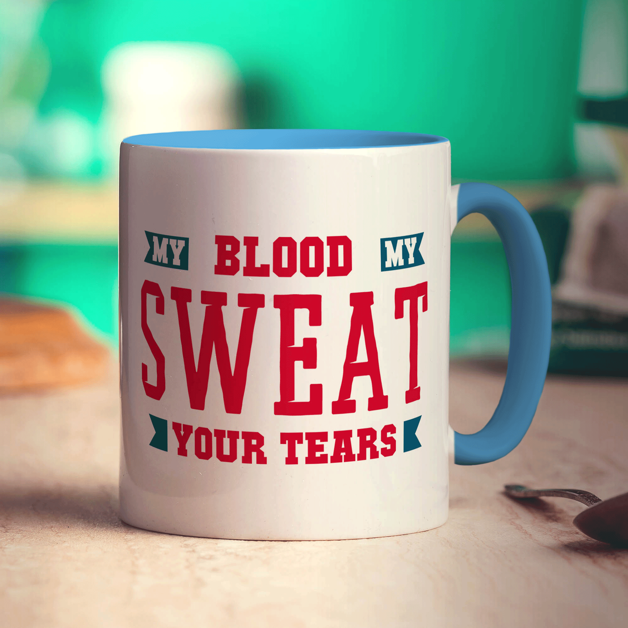My Blood, My Sweat, Your Tears Mug