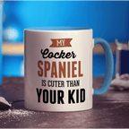 My Cocker Spaniel is Cuter Than Your Kid Mug - Standard 330ml (11oz) / Blue