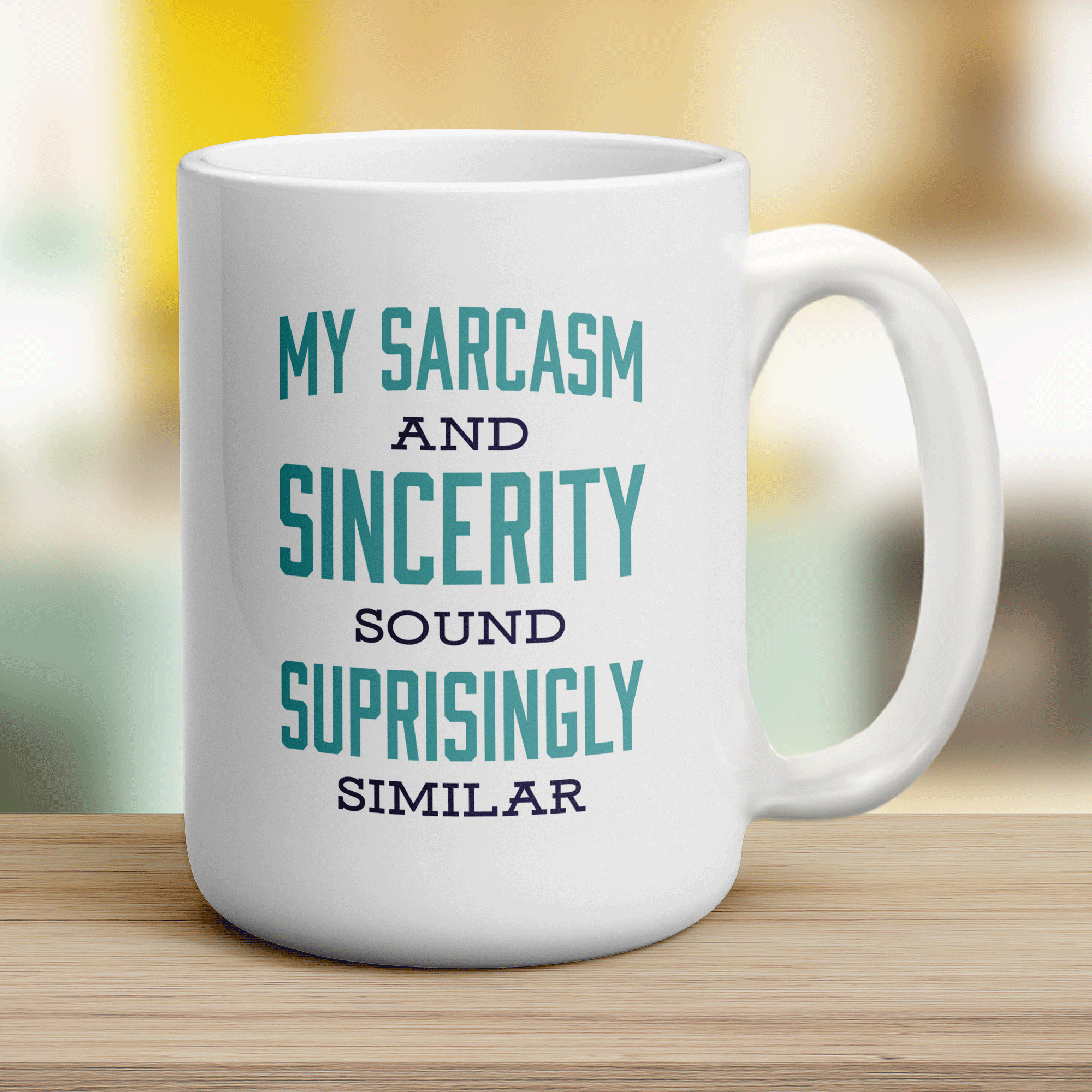 My Sarcasm and Sincerity Sound Surprisingly Similar Mug