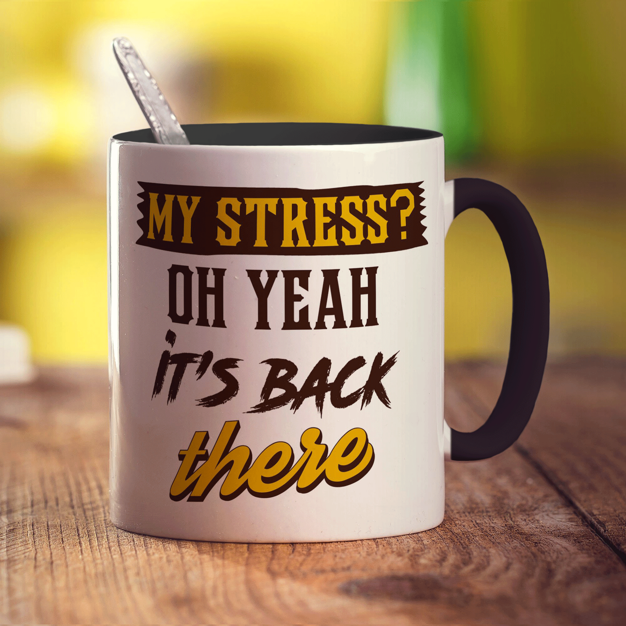 My Stress? Oh Yeah it's Back There Mug