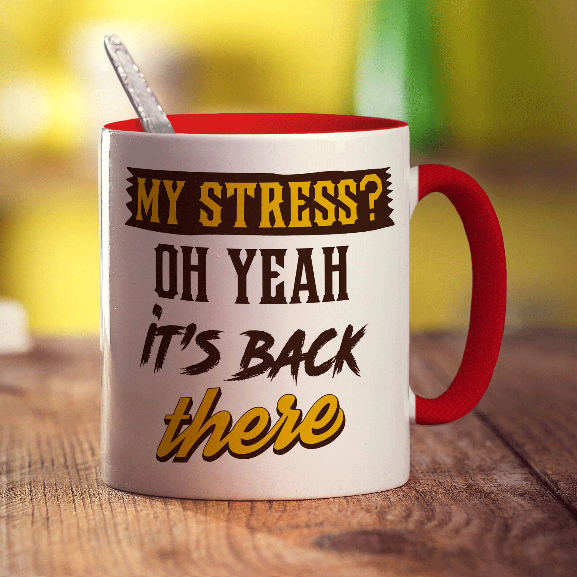 My Stress? Oh Yeah it's Back There Mug