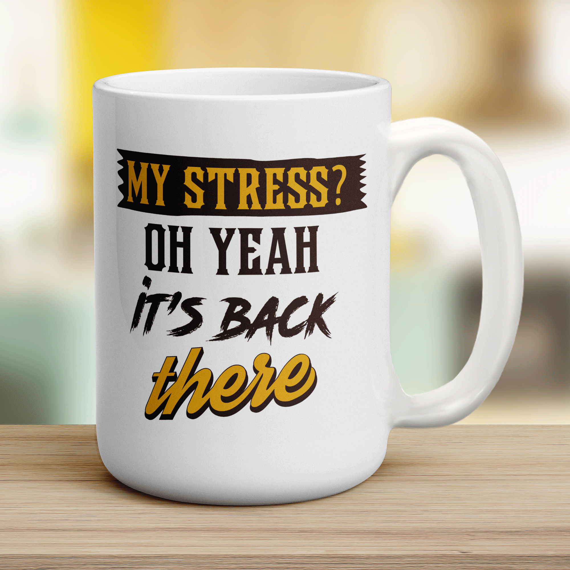 My Stress? Oh Yeah it's Back There Mug