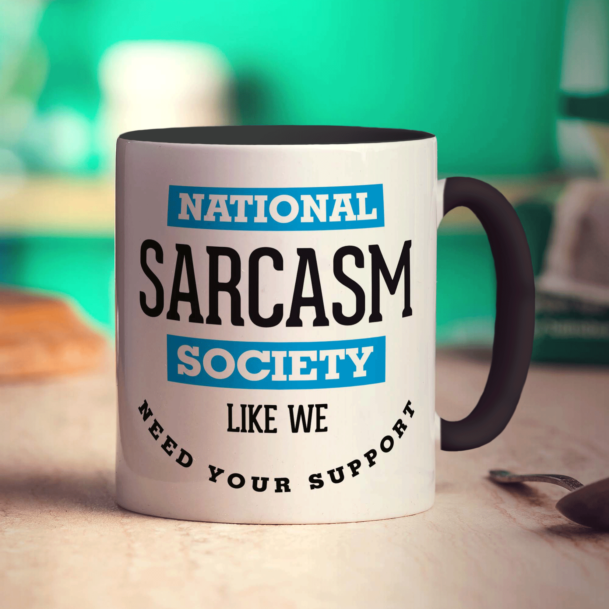National Sarcasm Society, Like We Need Your Support Mug