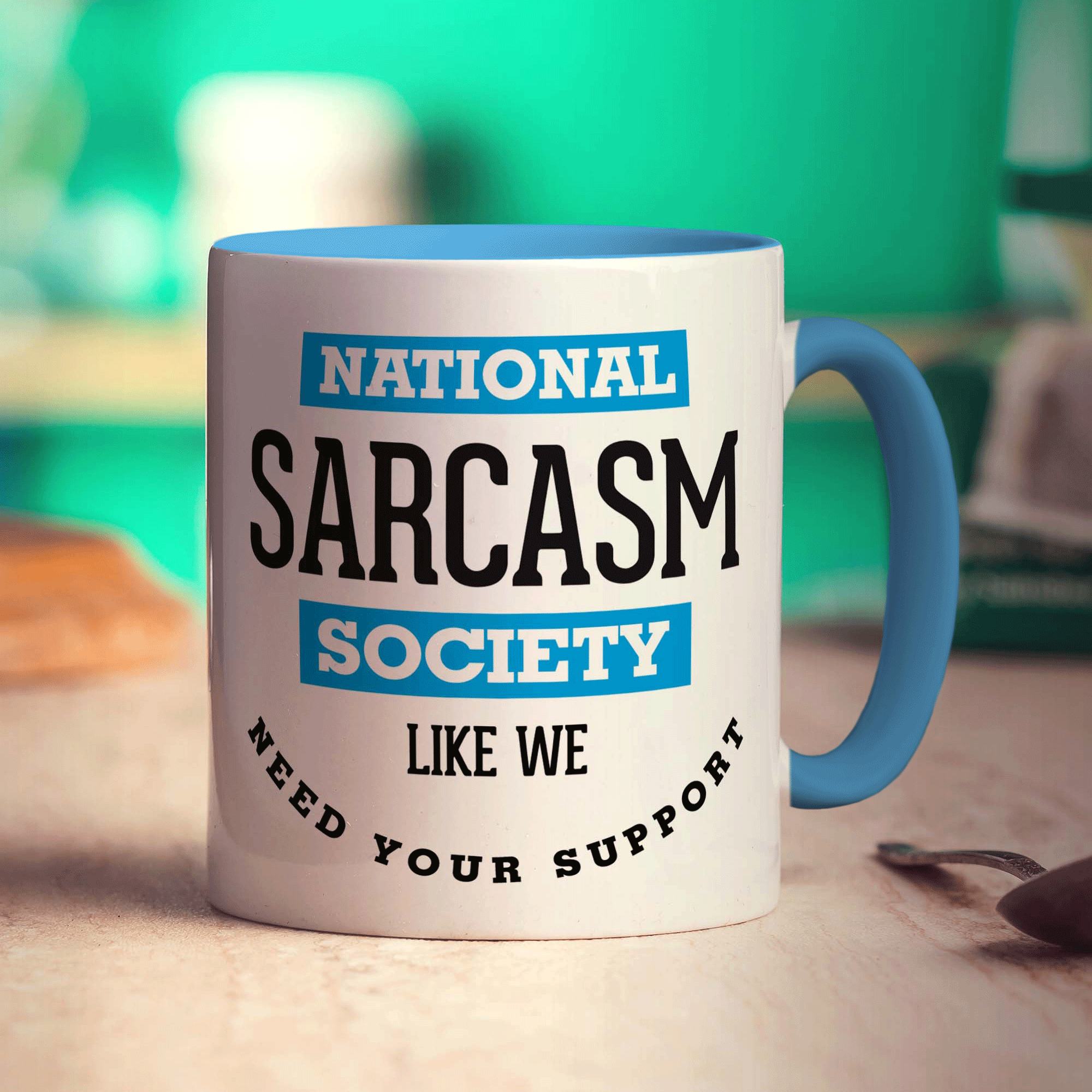 National Sarcasm Society, Like We Need Your Support Mug