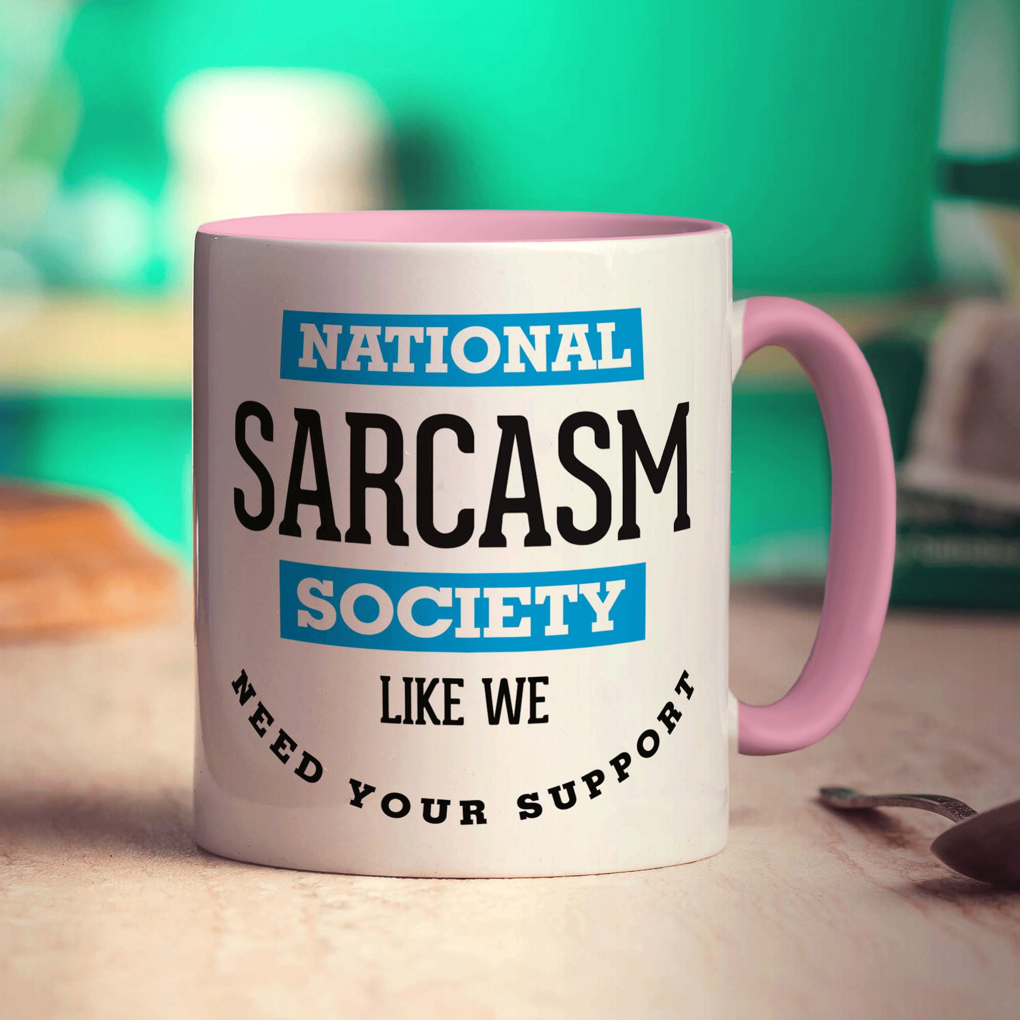 National Sarcasm Society, Like We Need Your Support Mug