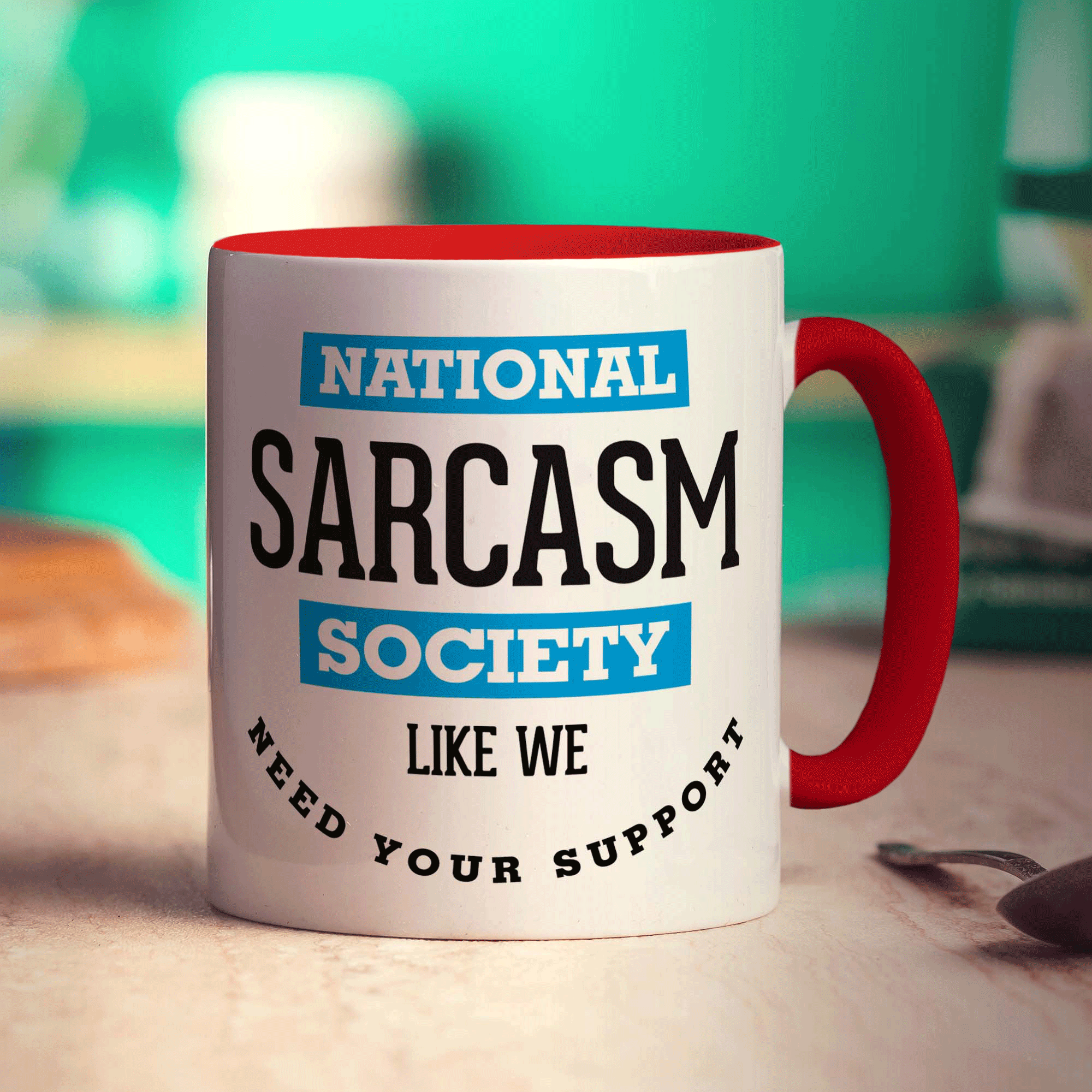 National Sarcasm Society, Like We Need Your Support Mug