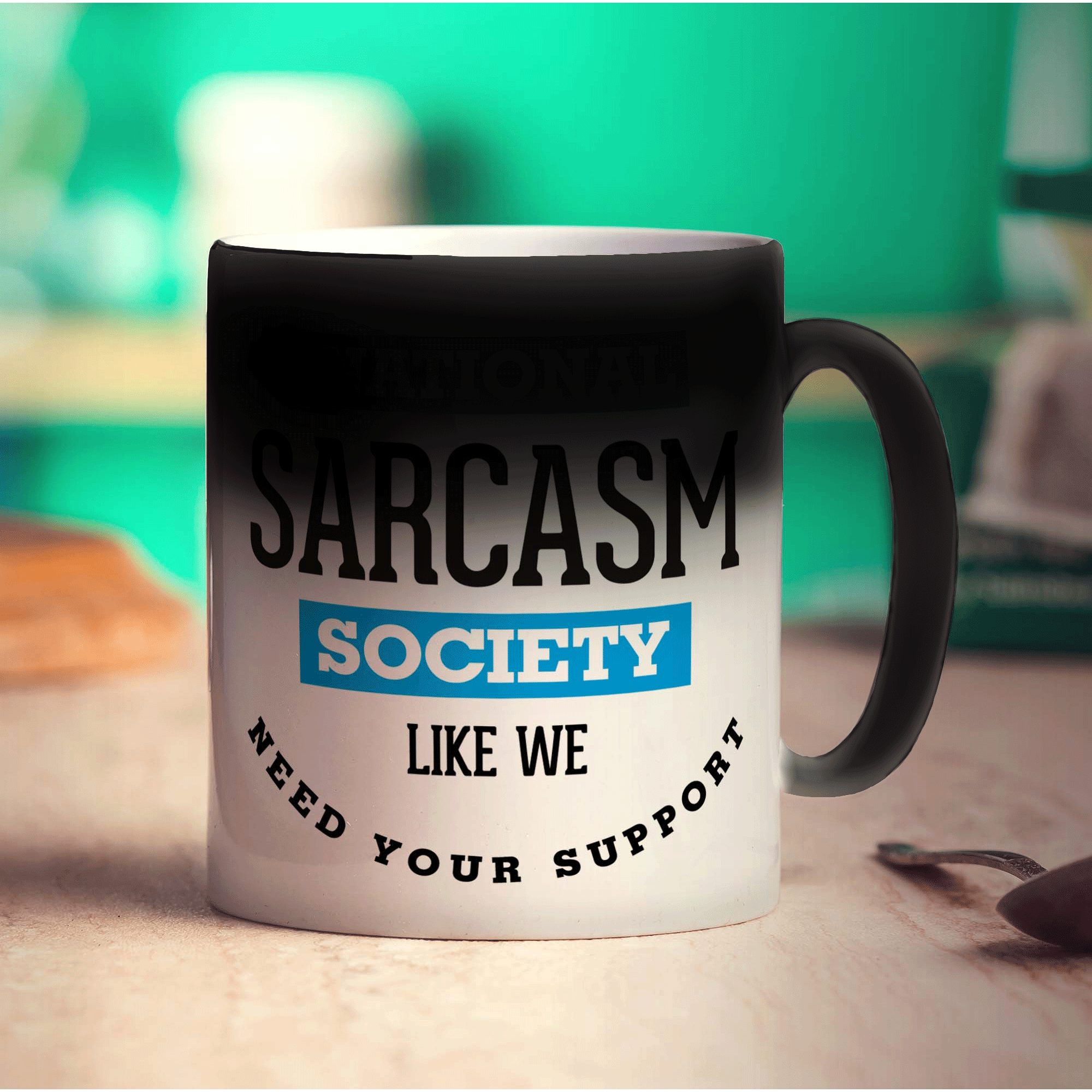National Sarcasm Society, Like We Need Your Support Mug