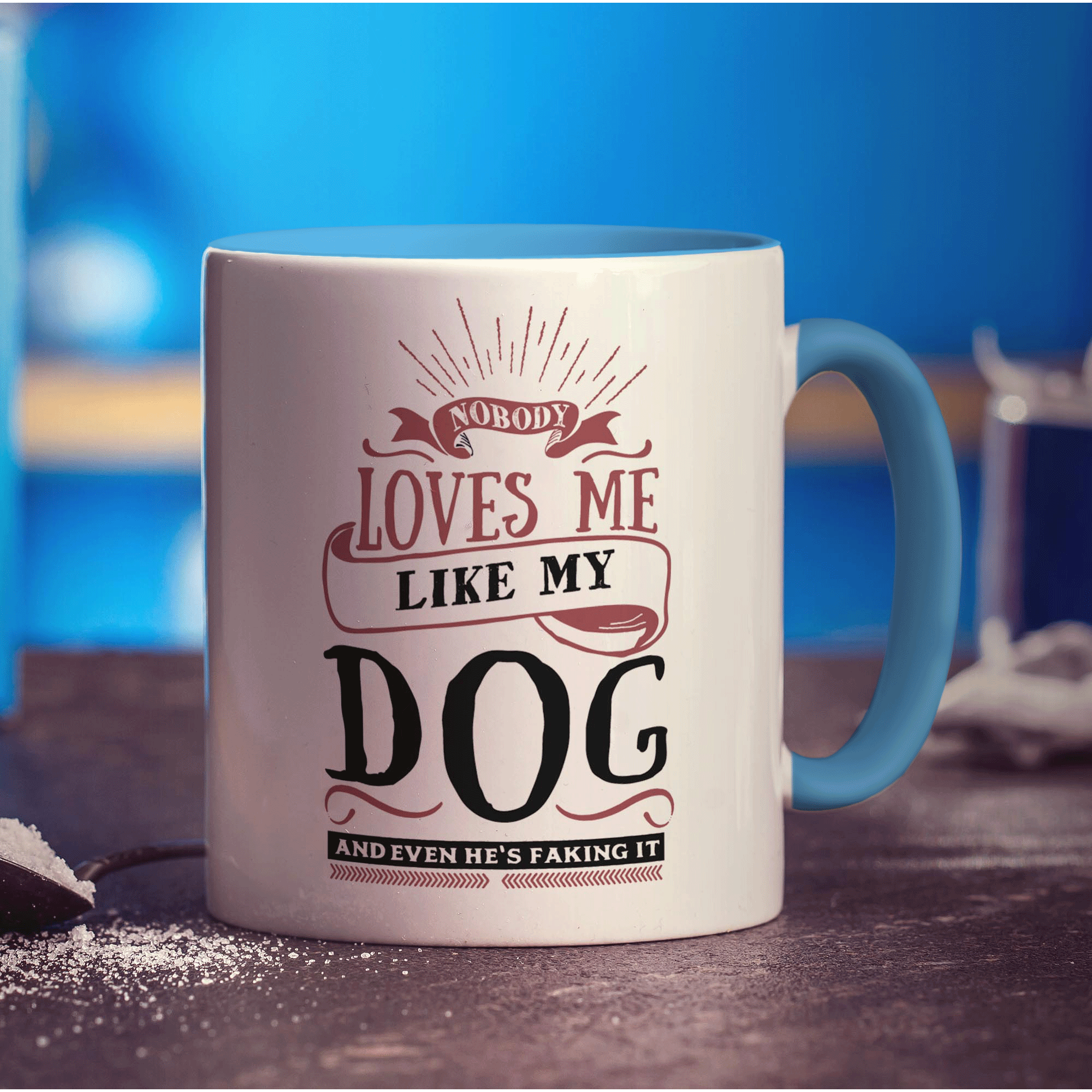 Nobody Loves Me Like My Dog and Even He's Faking It Mug - Standard 330ml (11oz) / Blue