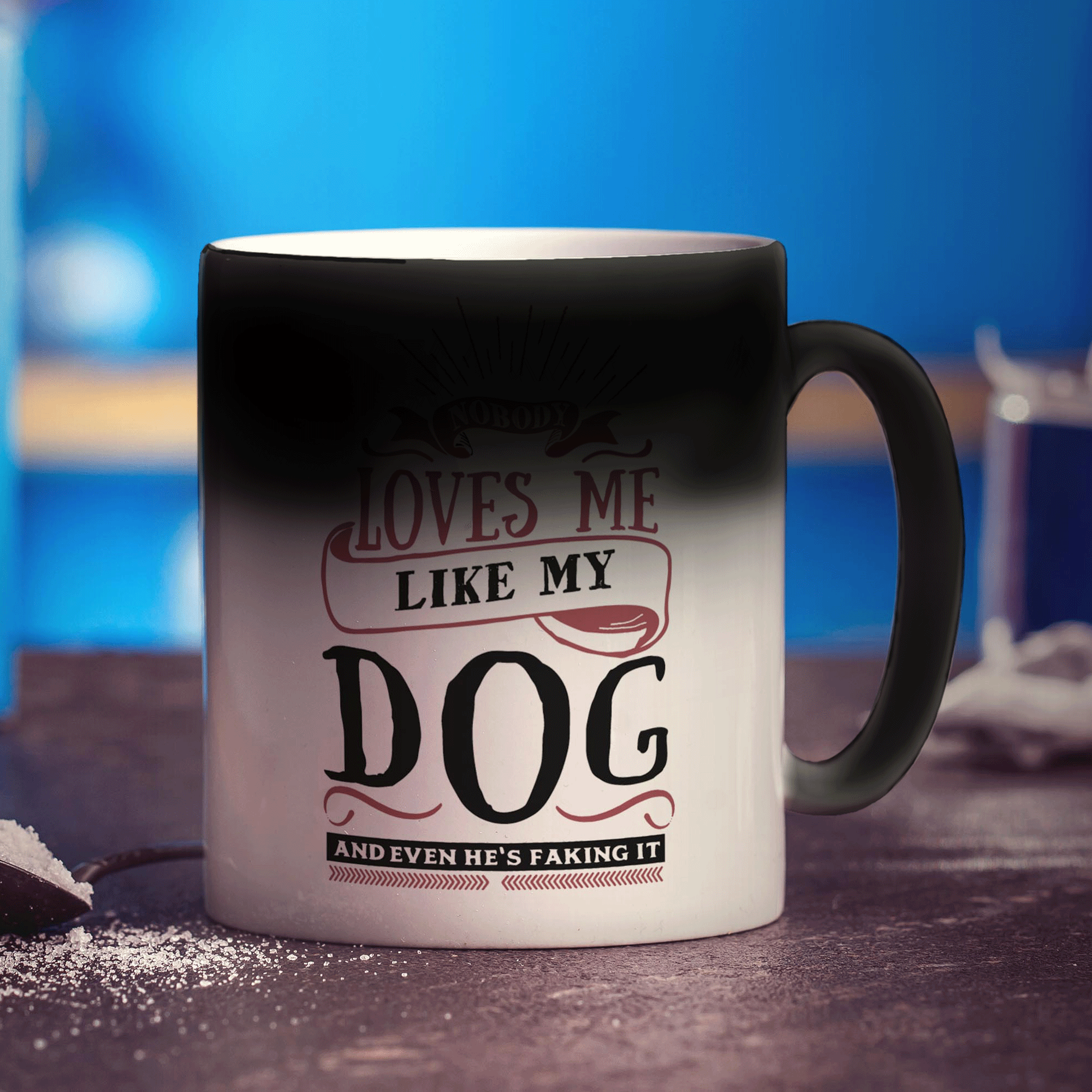 Nobody Loves Me Like My Dog and Even He's Faking It Mug - Standard 330ml (11oz) / Magic Mug