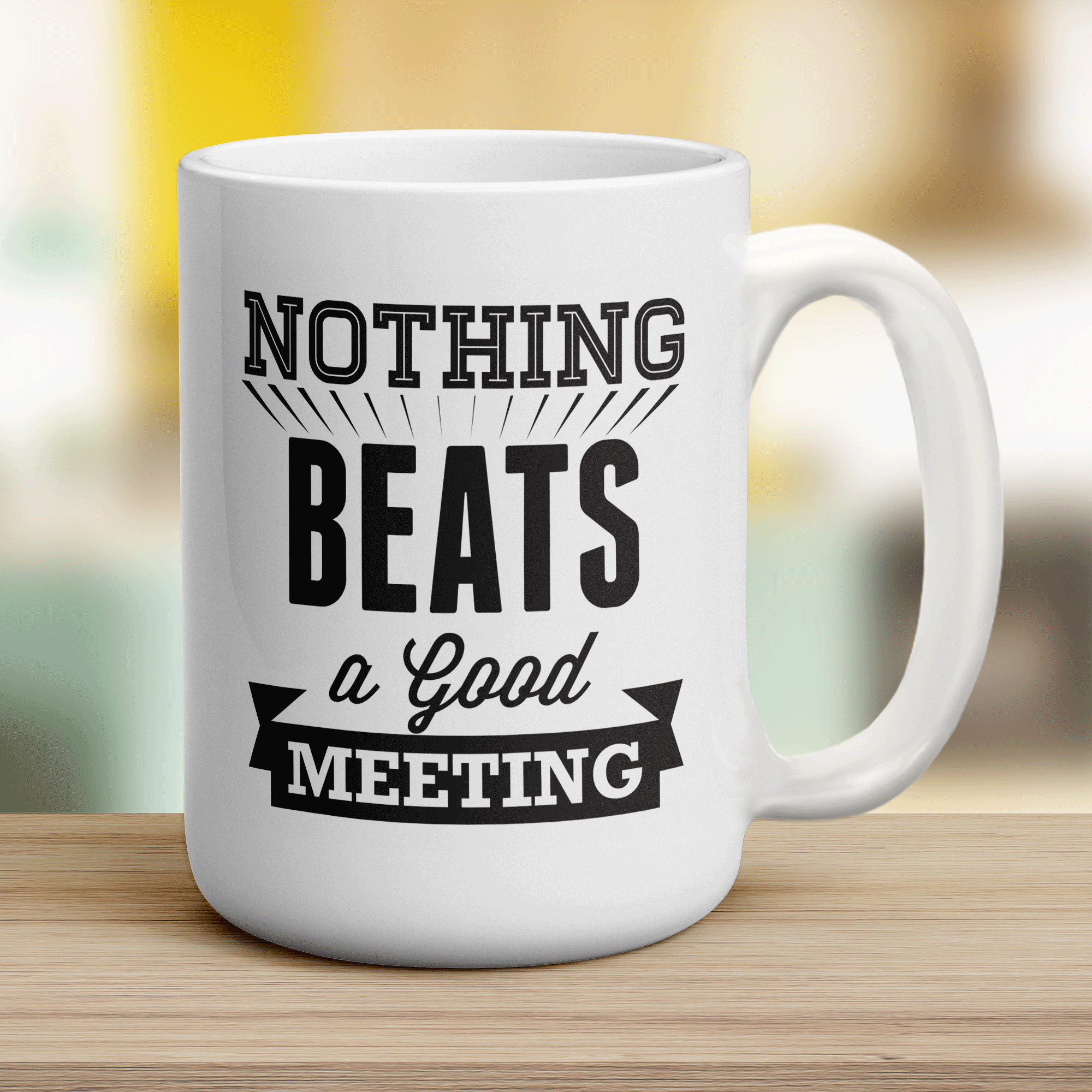 Nothing Beats a Good Meeting Mug