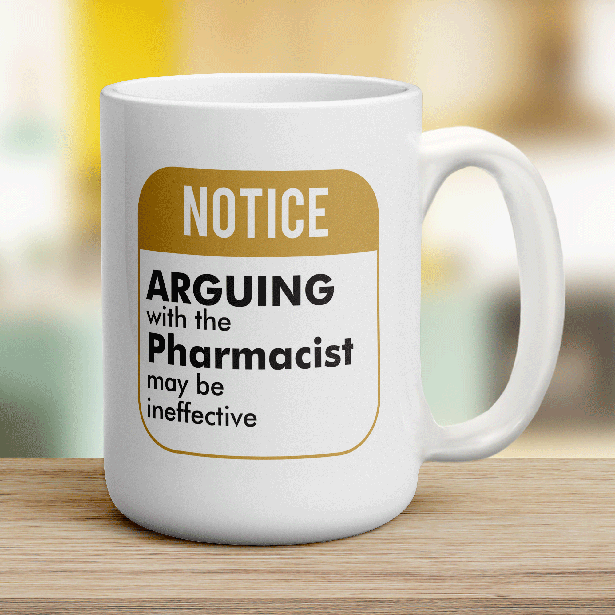 Notice ' Arguing With The Pharmacist May Be Ineffective! Mug