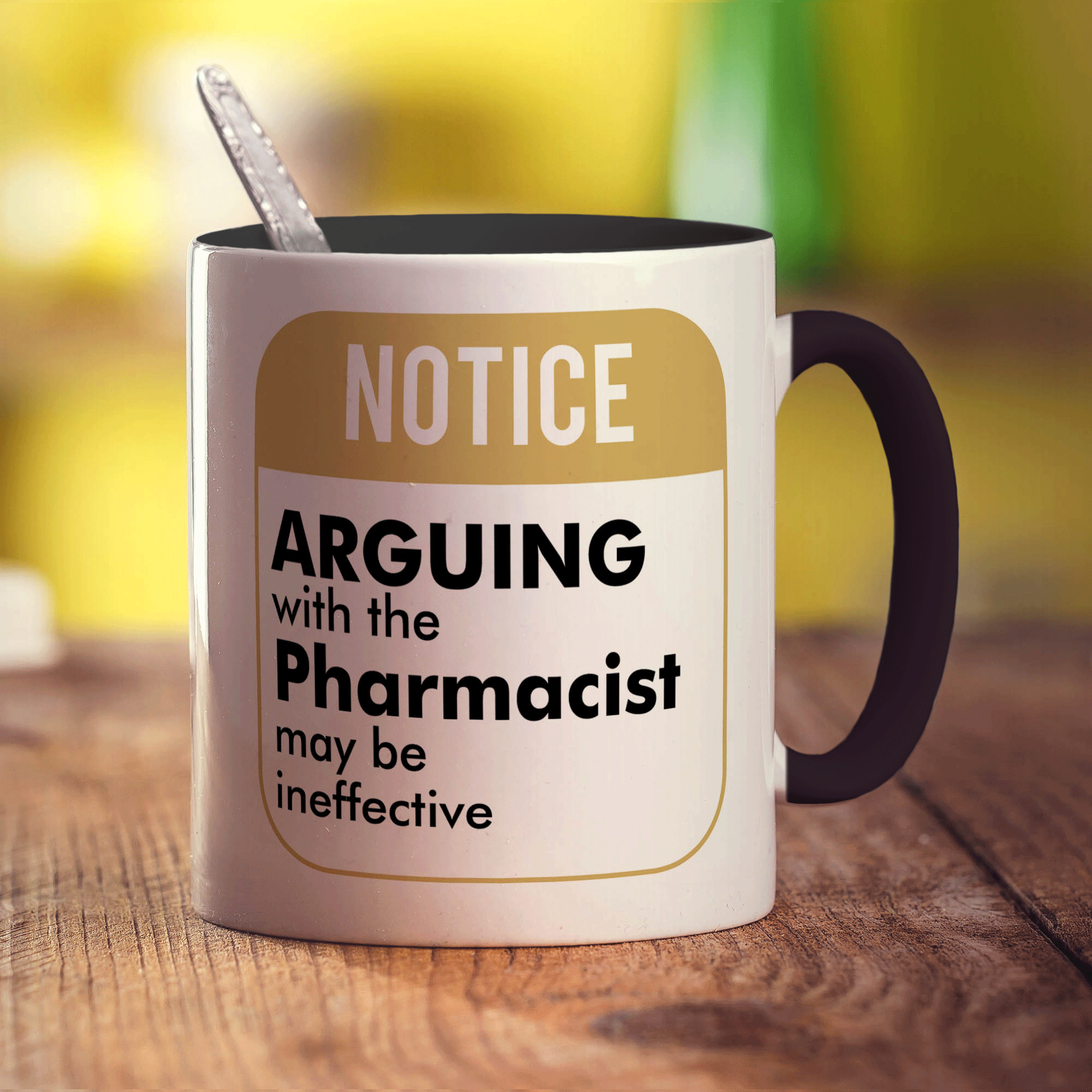 Notice ' Arguing With The Pharmacist May Be Ineffective! Mug