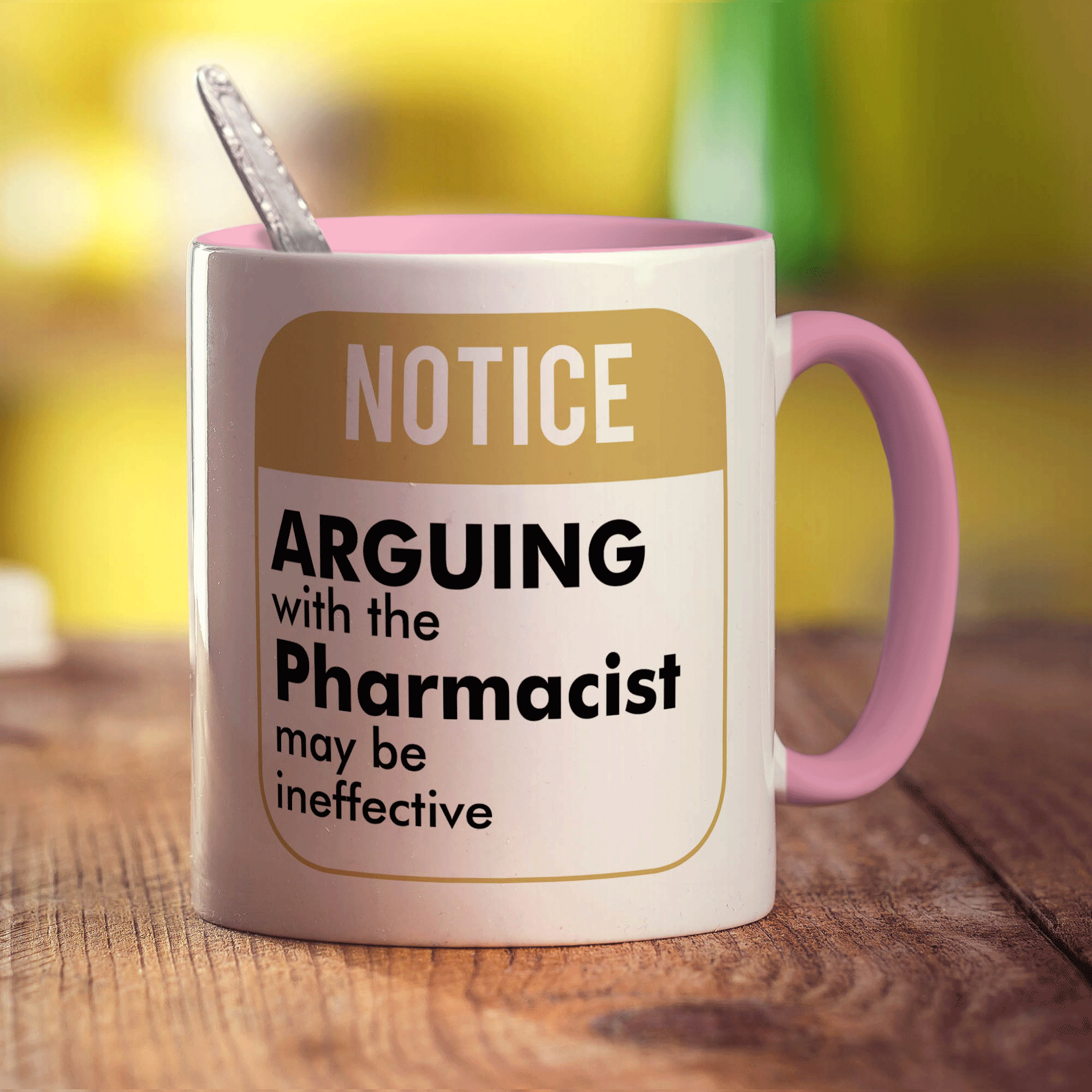 Notice ' Arguing With The Pharmacist May Be Ineffective! Mug