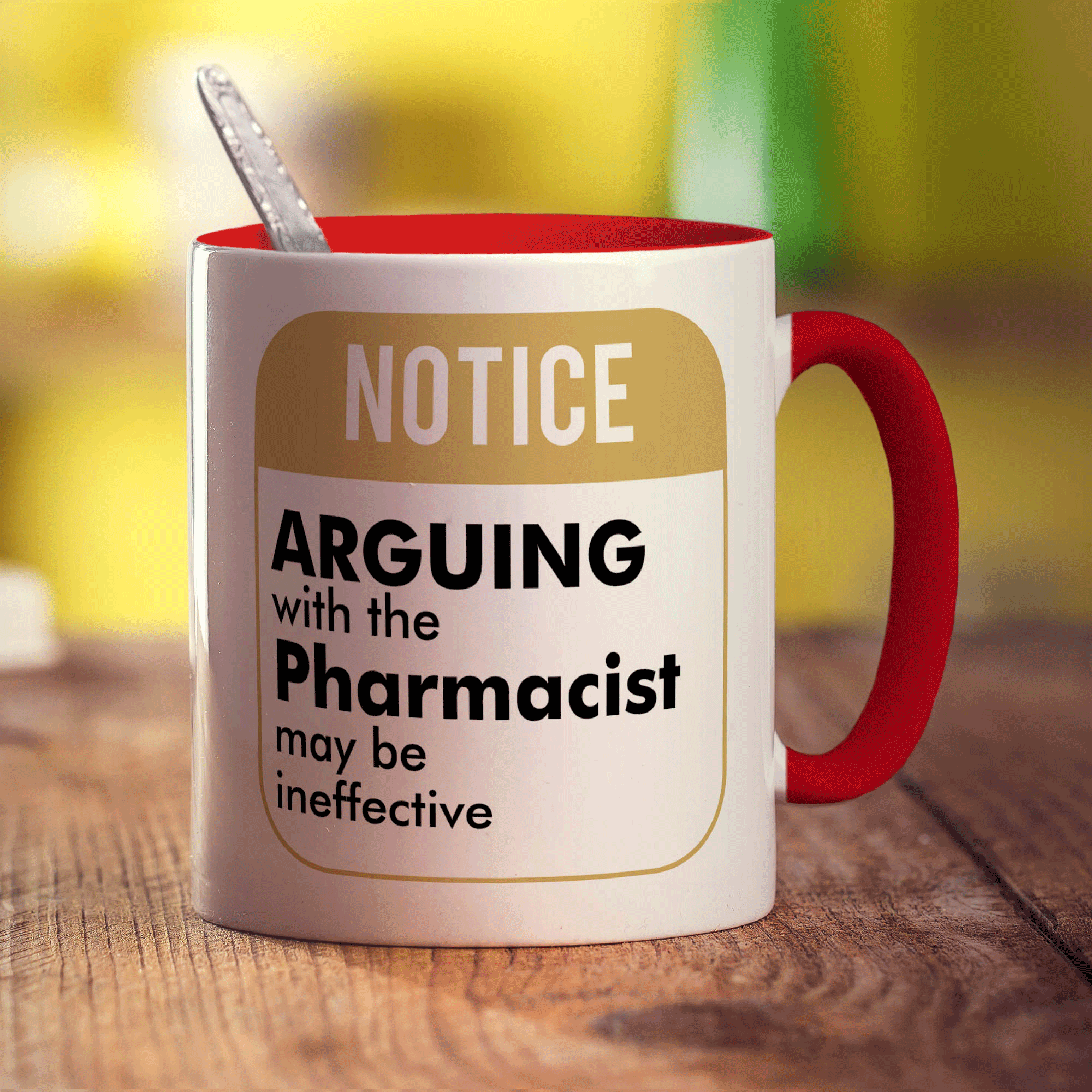 Notice ' Arguing With The Pharmacist May Be Ineffective! Mug