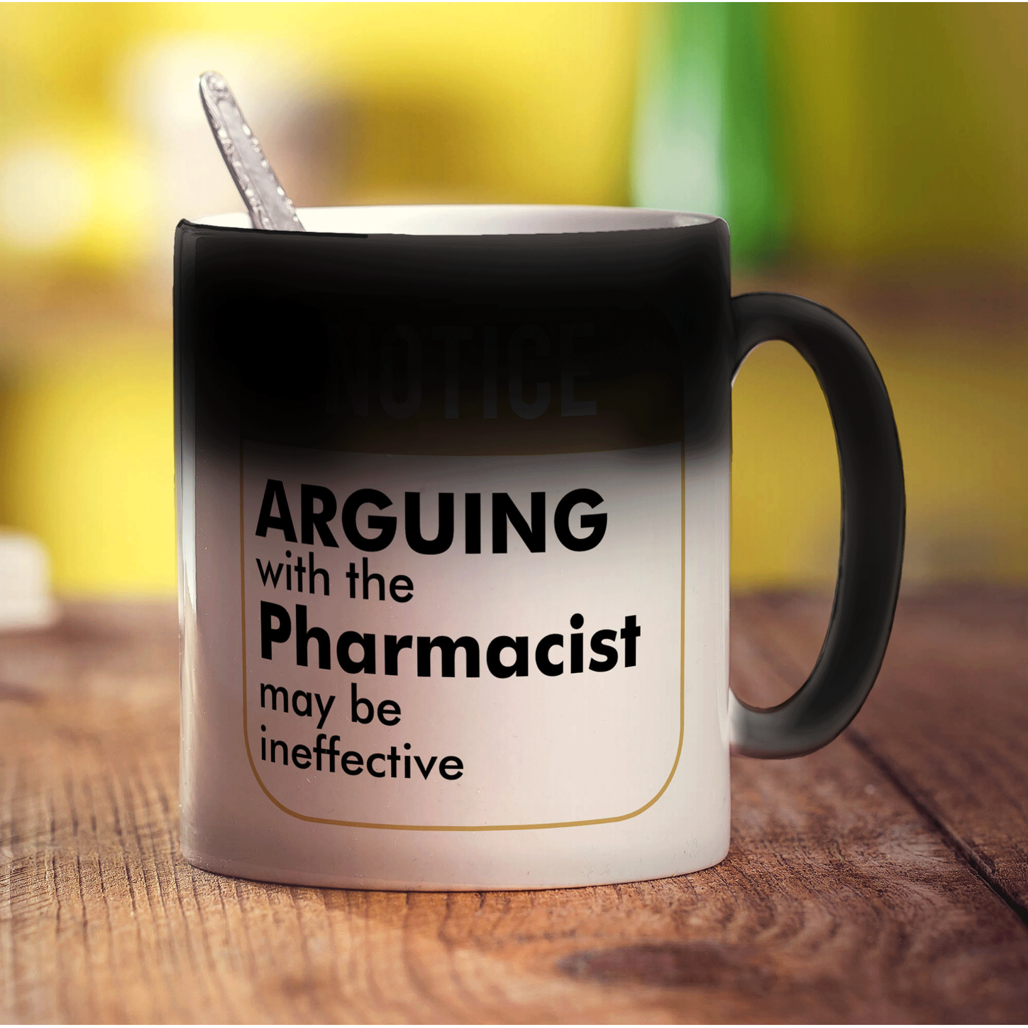 Notice ' Arguing With The Pharmacist May Be Ineffective! Mug