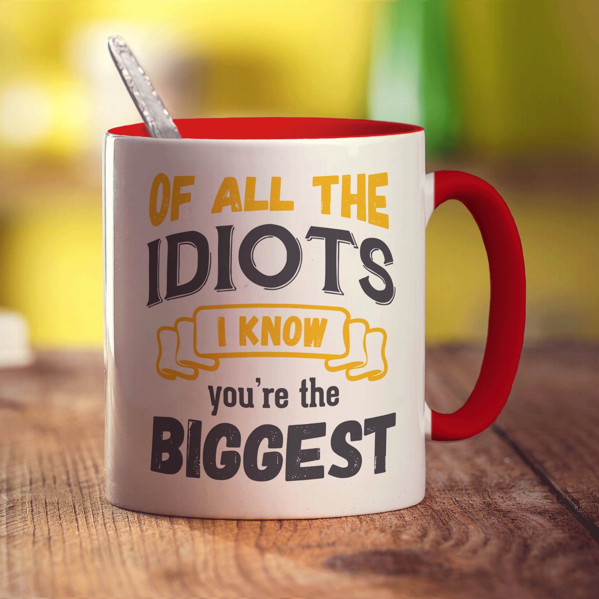 Of All The Idiots I Know You're The Biggest Mug - Standard 330ml (11oz) / Red