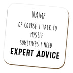 Of Course I Talk to Myself Name Coaster
