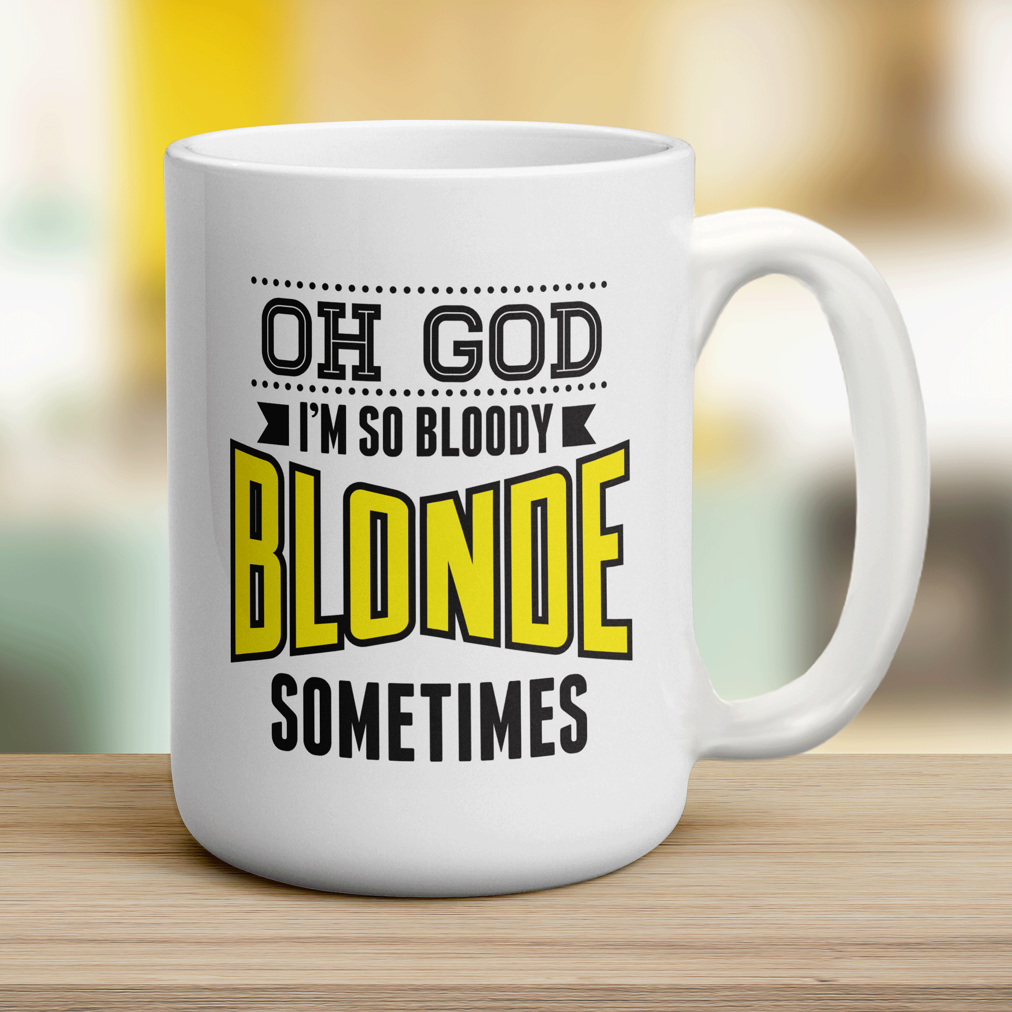 Oh God I'm So Bloody Blonde Sometimes Mug - Jumbo 440ml (15oz) / White