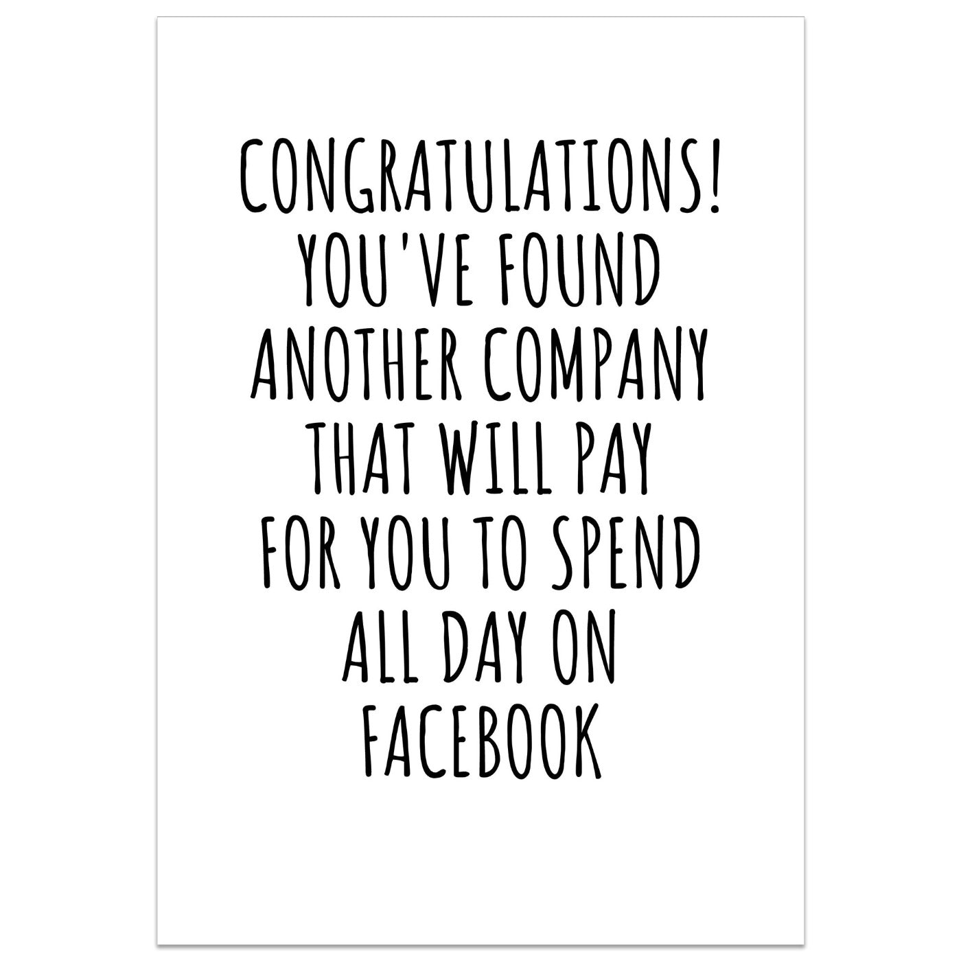 Congratulations! You've Found Another Company, To Spend All Day On Facebook Card