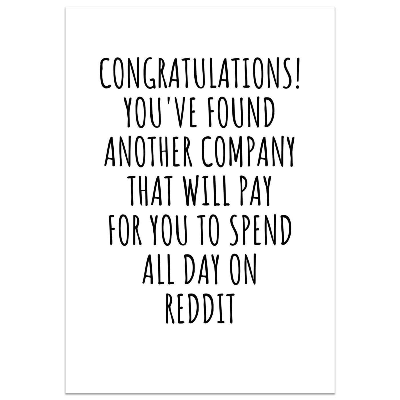 Congratulations! You've Found Another Company, To Spend All Day On Reddit Card