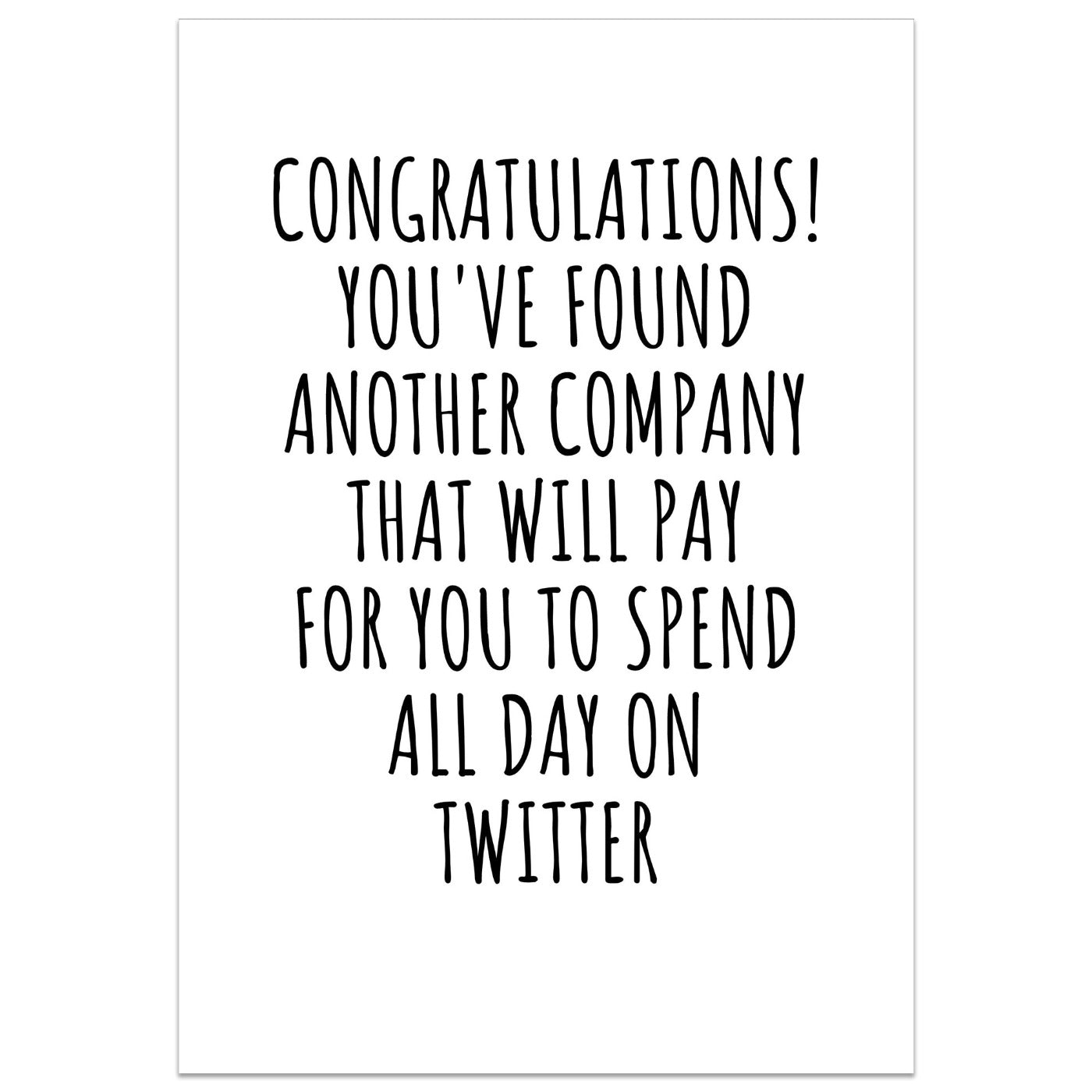 Congratulations! You've Found Another Company, To Spend All Day On Twitter Card