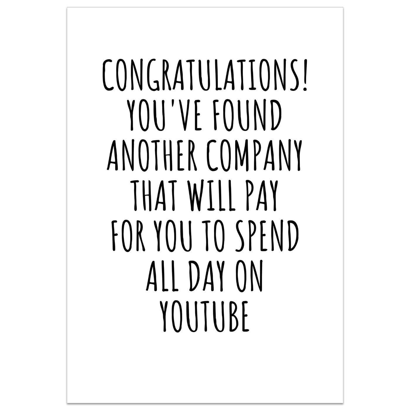 Congratulations! You've Found Another Company, To Spend All Day On Youtube Card