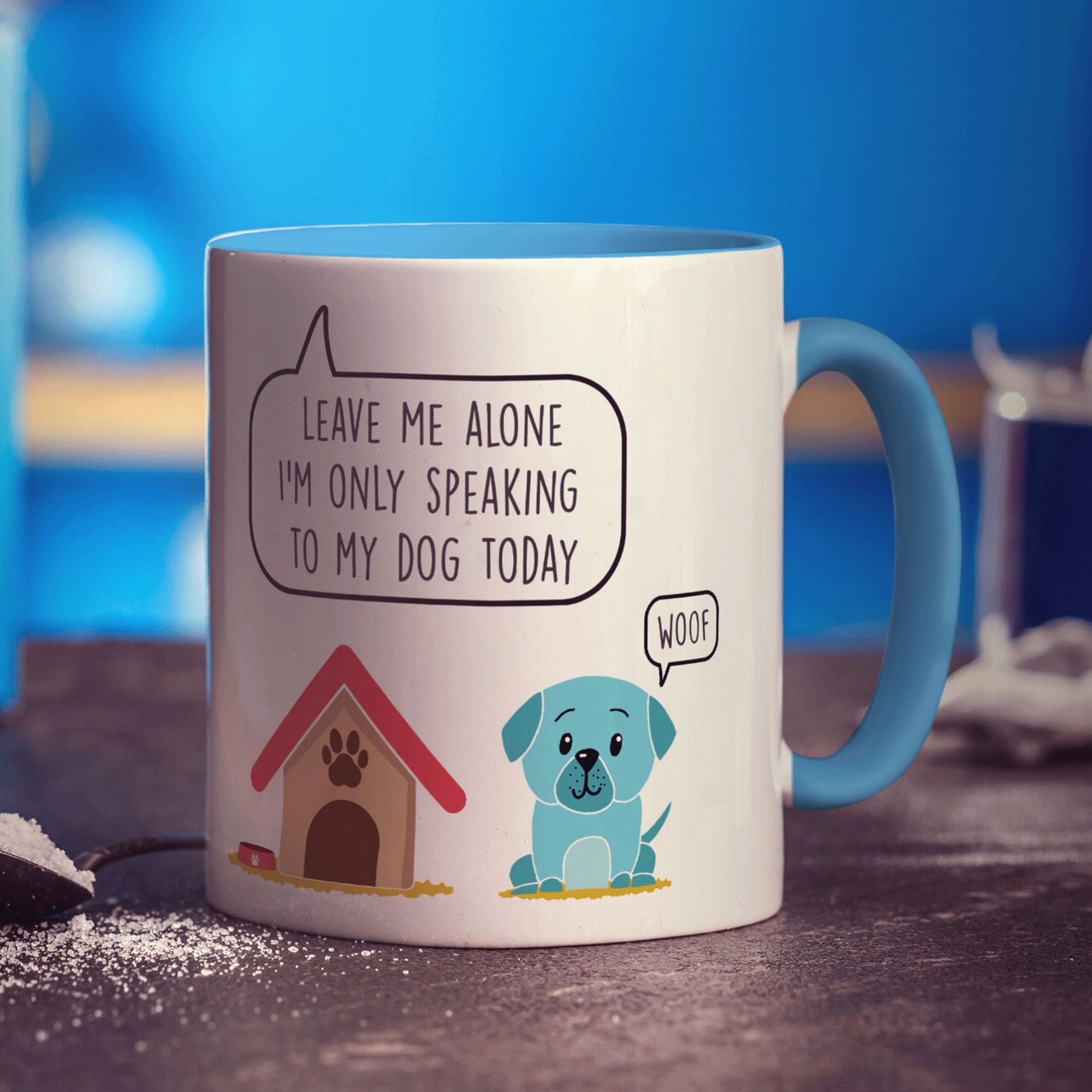 Leave me Alone I'm Only Speaking to my Dog Today Mug