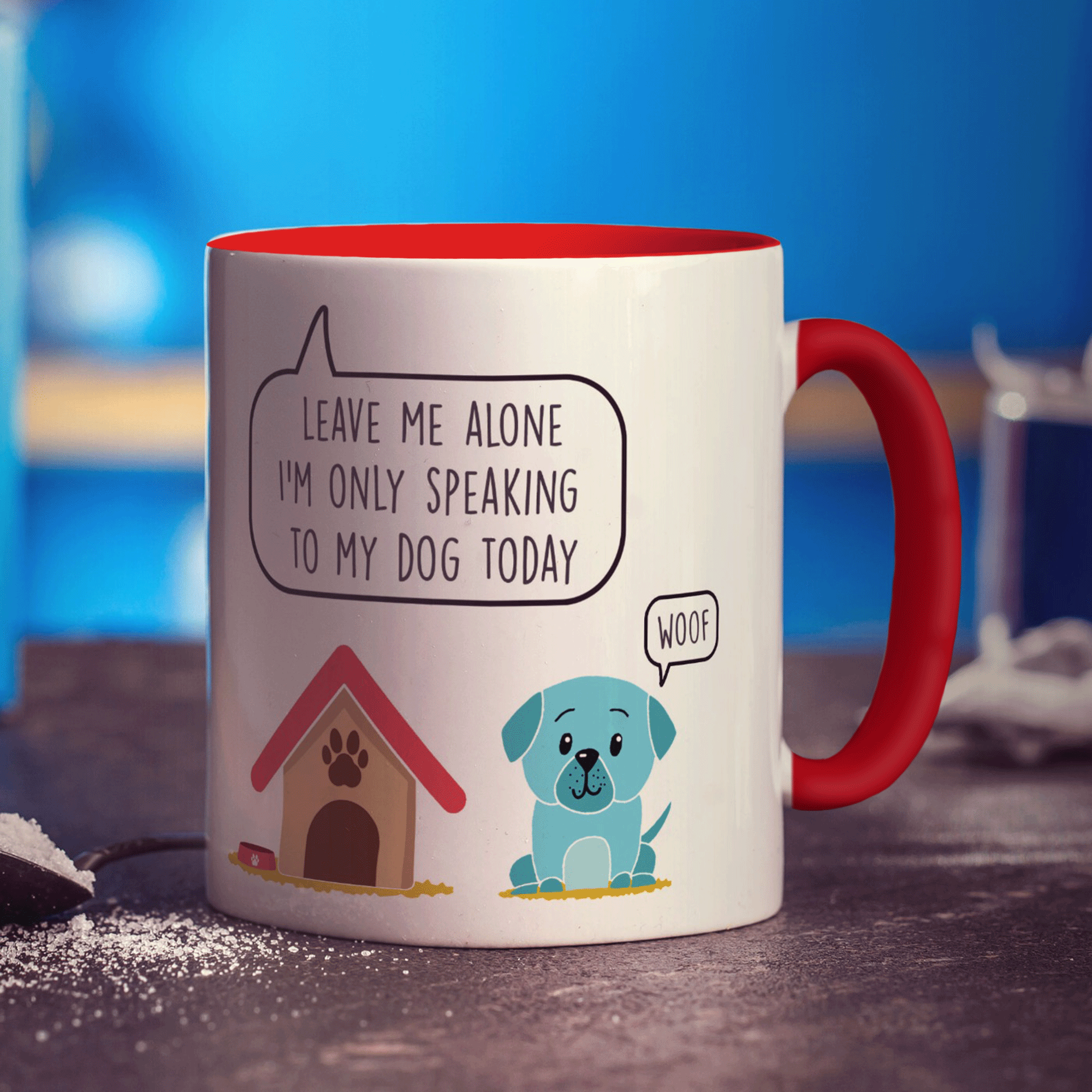 Leave me Alone I'm Only Speaking to my Dog Today Mug