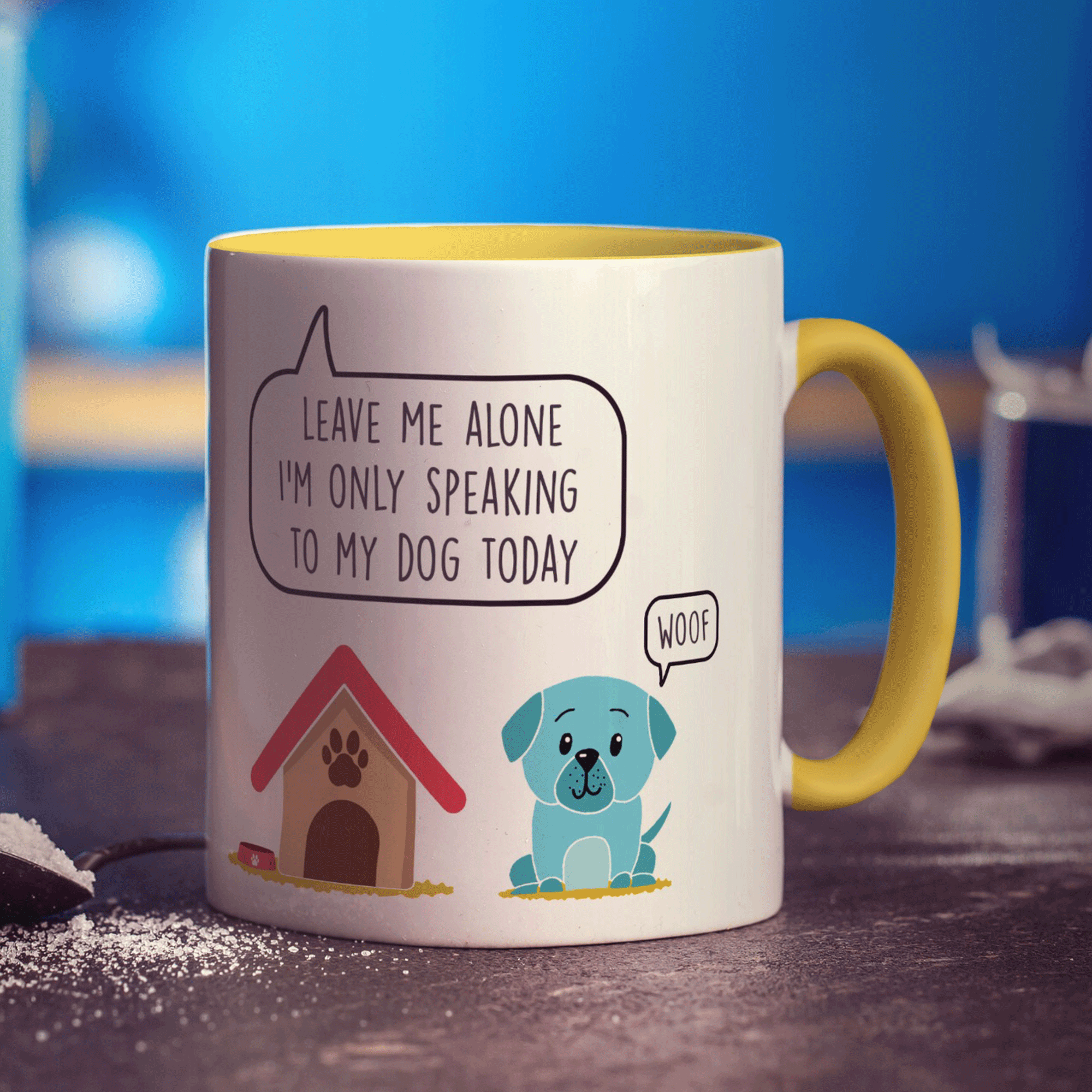Leave me Alone I'm Only Speaking to my Dog Today Mug