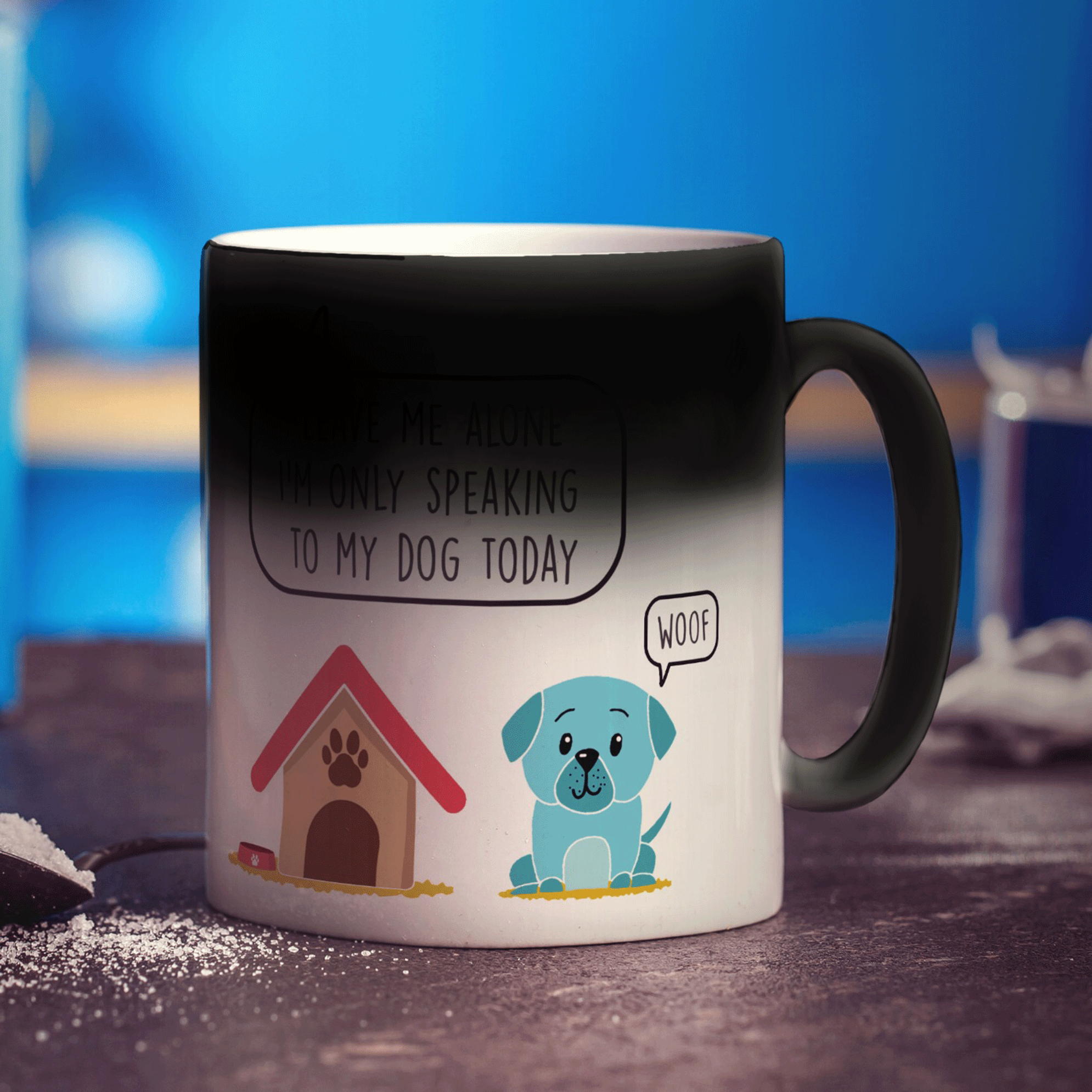Leave me Alone I'm Only Speaking to my Dog Today Mug