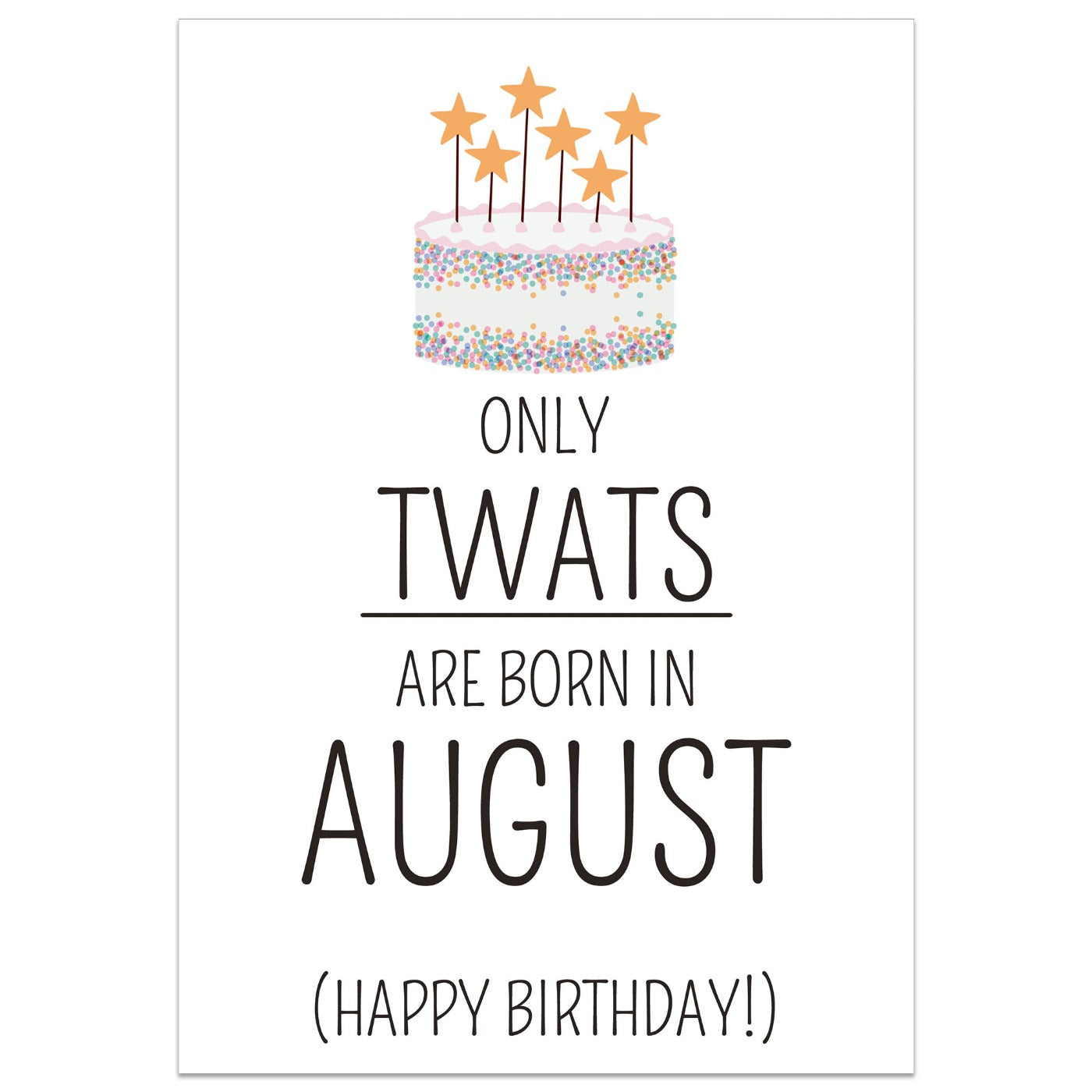 Only Twats are Born in August Card