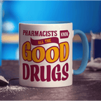 Pharmacists Know All The Good Drugs Mug - Standard 330ml (11oz) / Blue