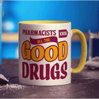 Pharmacists Know All The Good Drugs Mug - Standard 330ml (11oz) / Yellow