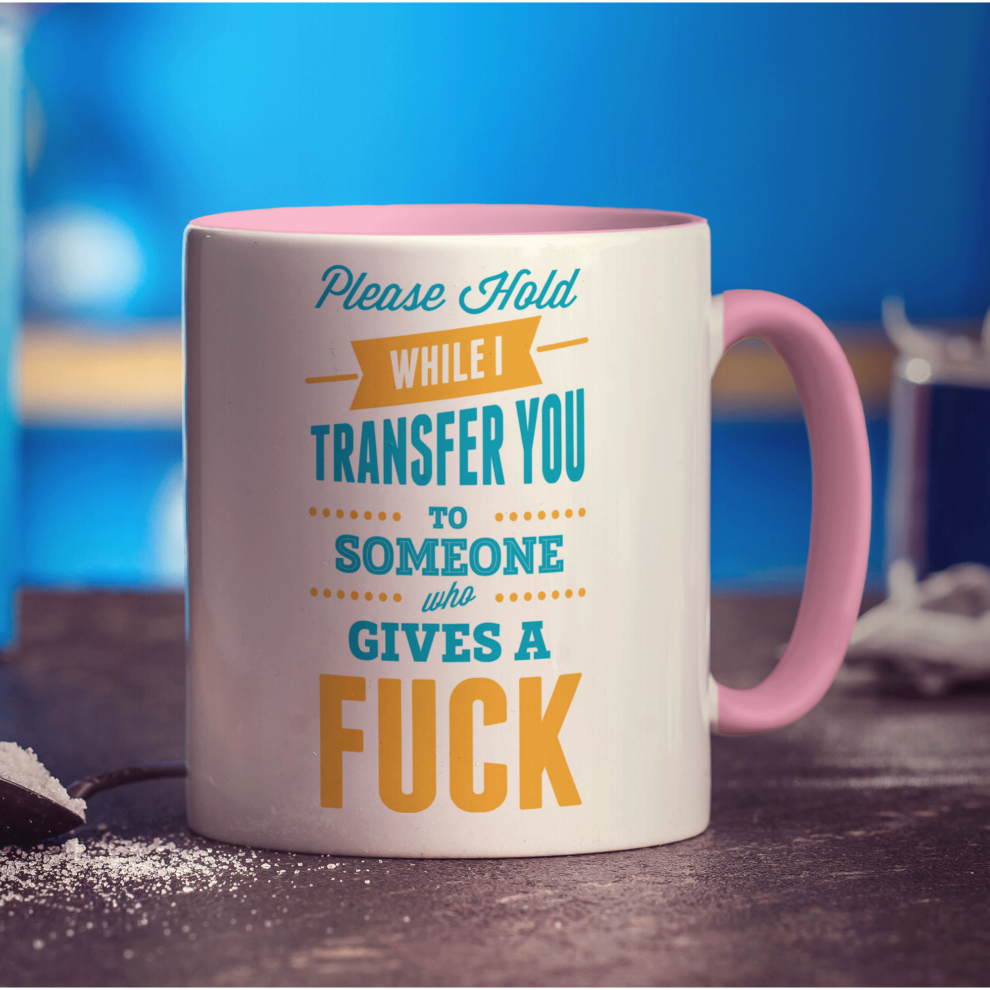 Please Hold While I Transfer You To Someone Who Gives A Fuck Mug - Standard 330ml (11oz) / Pink