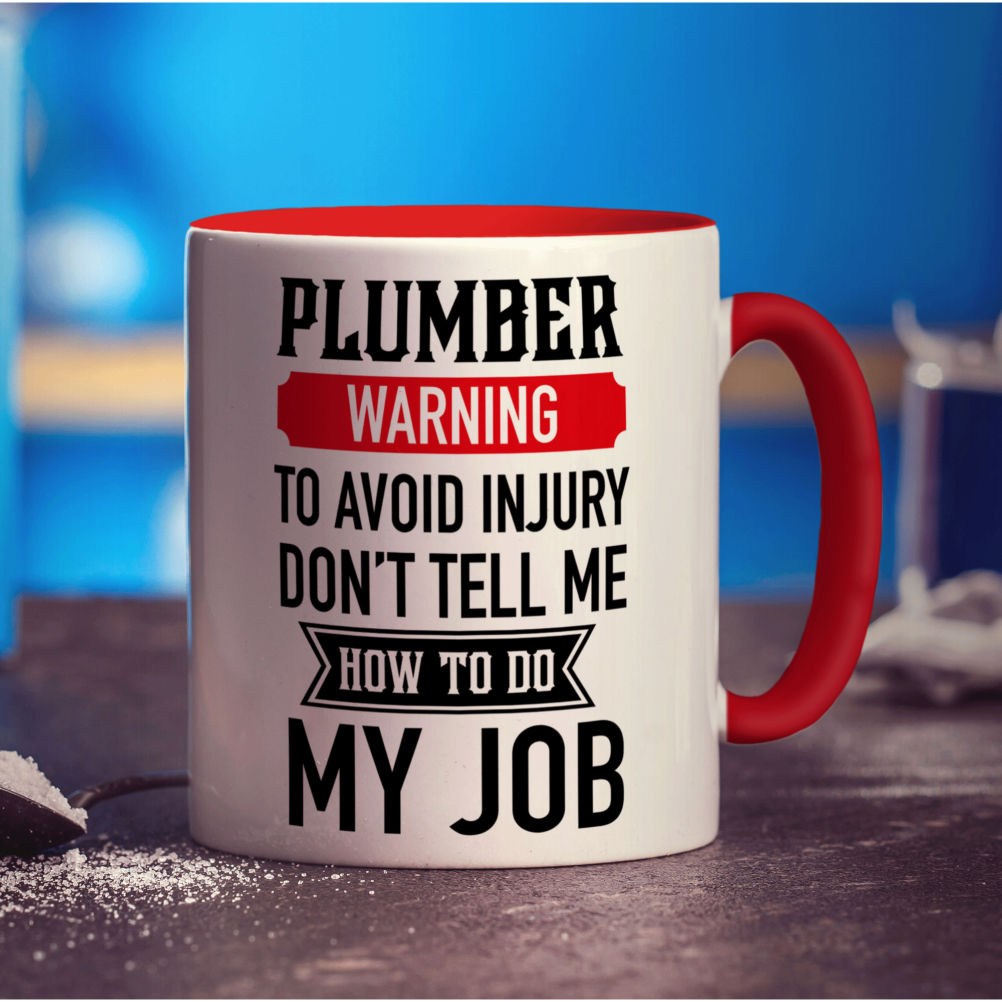 Plumber Warning To Avoid Injury Don't Tell Me How To Do My Job Mug - Standard 330ml (11oz) / Red
