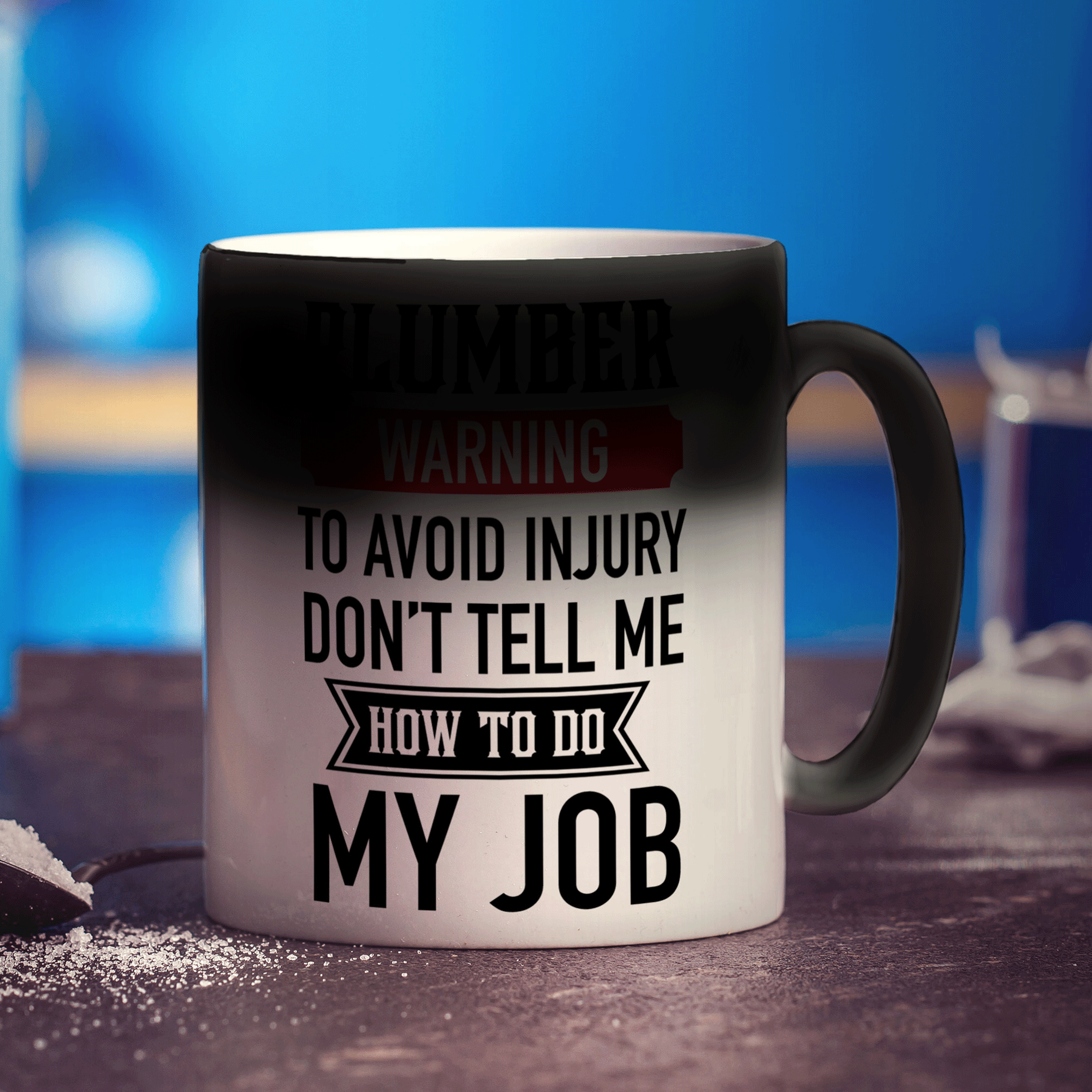 Plumber Warning To Avoid Injury Don't Tell Me How To Do My Job Mug - Standard 330ml (11oz) / Magic Mug