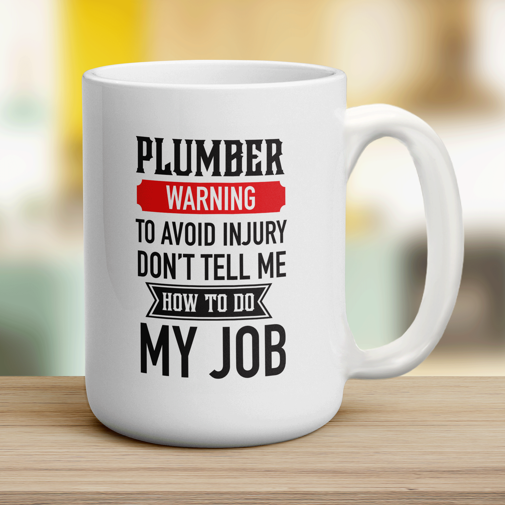 Plumber Warning To Avoid Injury Don't Tell Me How To Do My Job Mug - Jumbo 440ml (15oz) / White