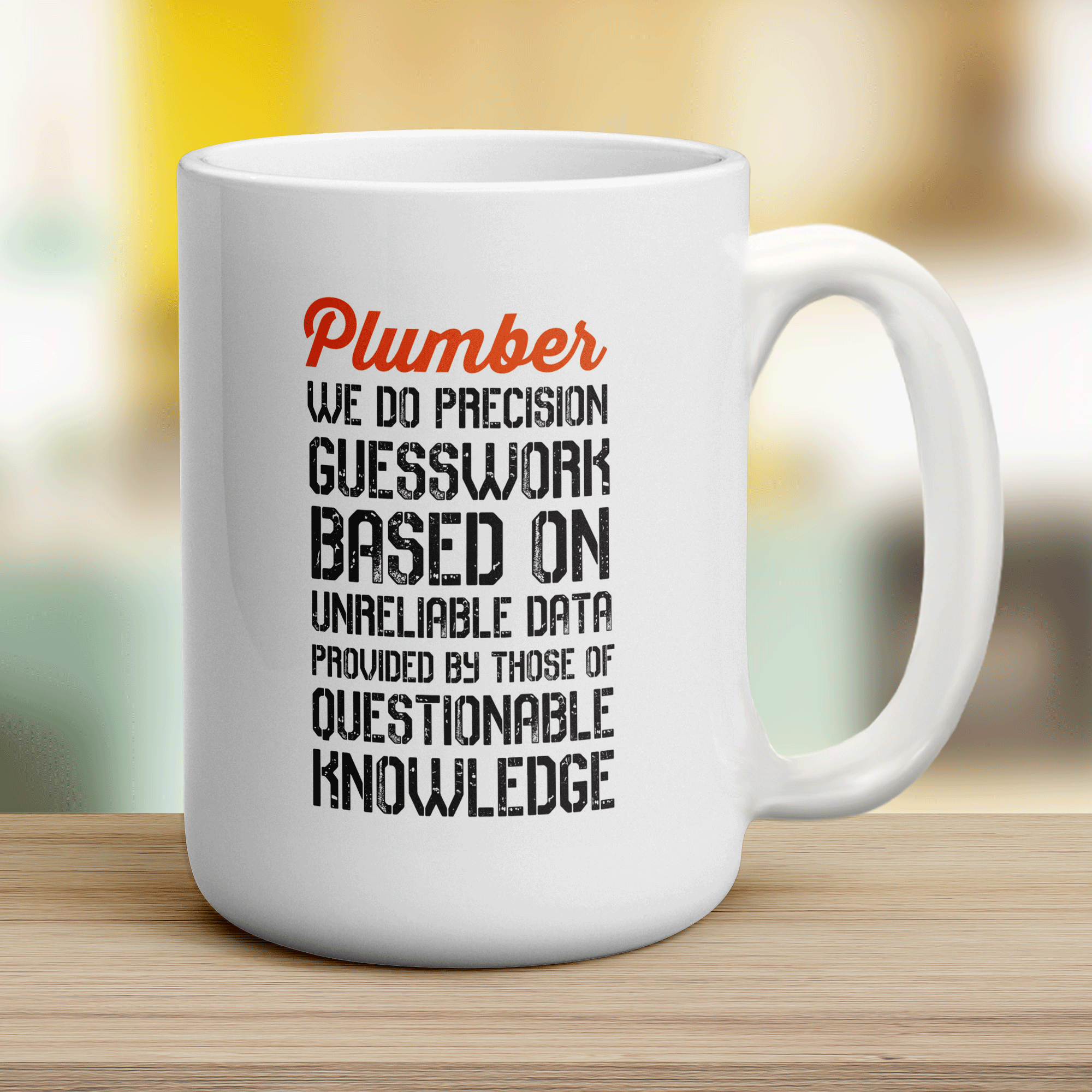 Plumber We Do Precision Guesswork Based On Unreliable Data Provided By Those Of Questionable Knowledge Mug - Jumbo 440ml (15oz) / White