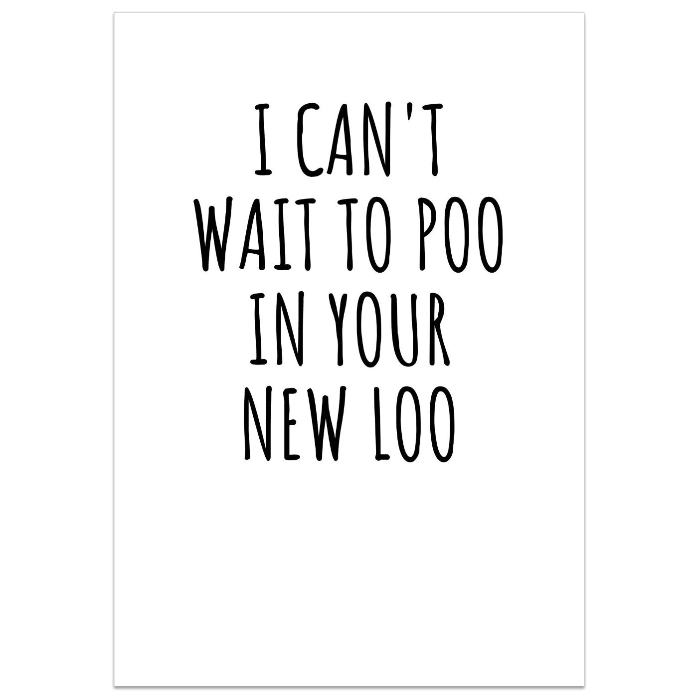 I Can't Wait To Poo In Your New Loo Card