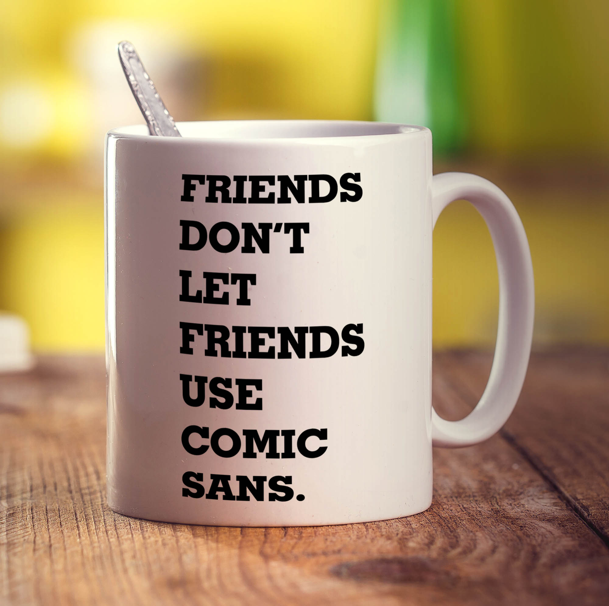 Friends Don't Let Friends Use Comic Sans Mug - Standard 330ml (11oz) / White