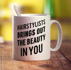 Hairstylists Bring Out the Beauty In You Mug - Standard 330ml (11oz) / White