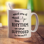 What Was It About This Rhythm We Were Supposed To Know? Mug