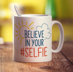 Believe in Your #Selfie Mug - Standard 330ml (11oz) / White
